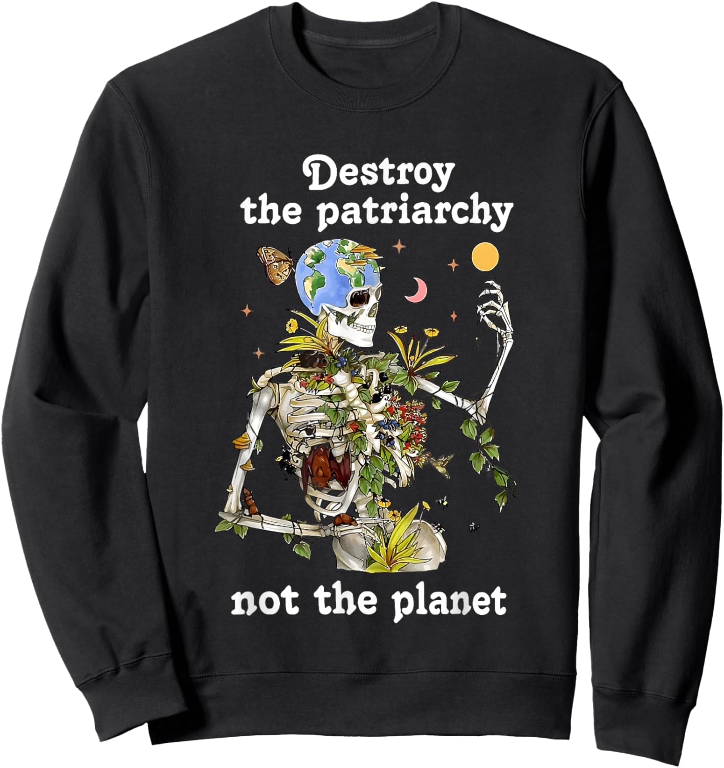 Skeleton Destroy The Patriarchy Not The Planet Sweatshirt - Sweatshirt | Black