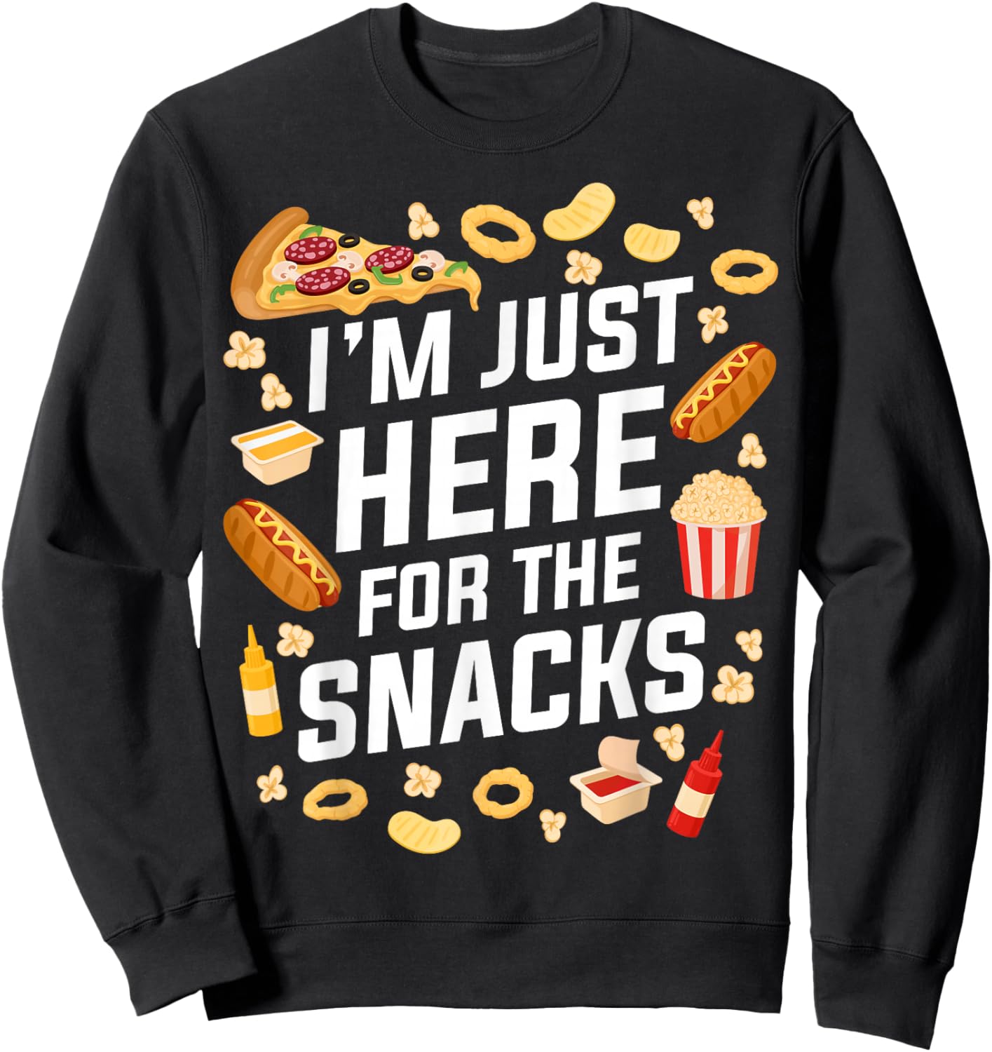 I'm Just Here for The Snacks for Food Lovers at Parties Sweatshirt - Sweatshirt | Black