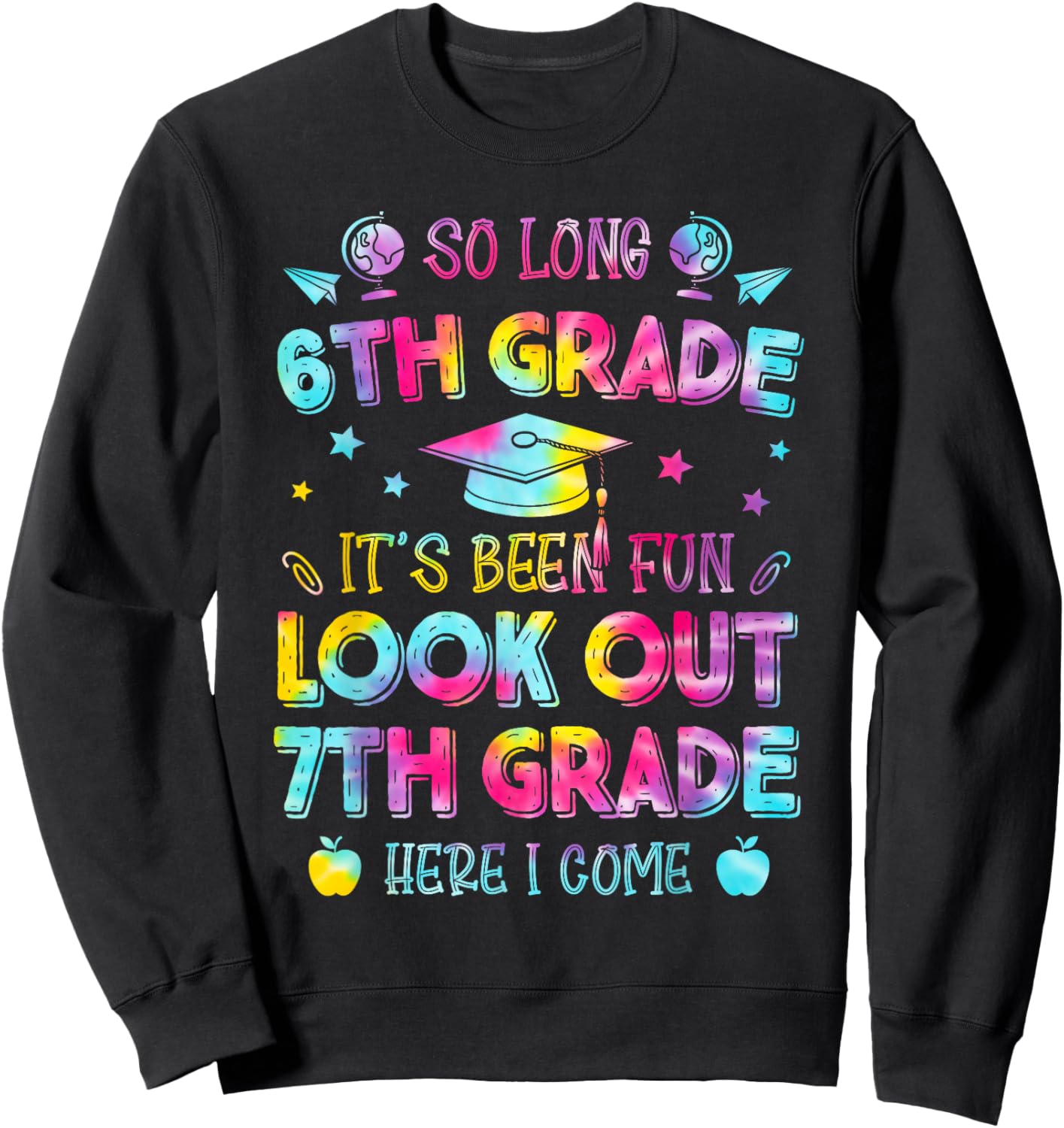 Tie dye So Long 6th Grade Graduation 7th Grade Here I Come Sweatshirt - Sweatshirt | Black