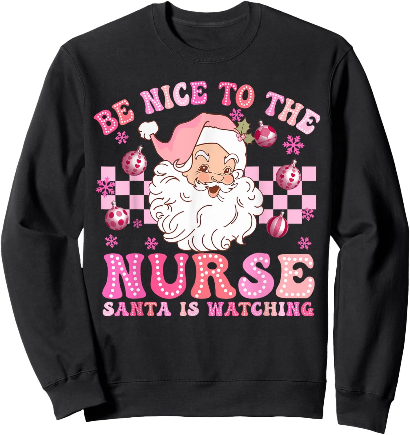 Nurse Christmas Be Nice To The Nurse Santa Is Watching Sweatshirt - Sweatshirt | Black