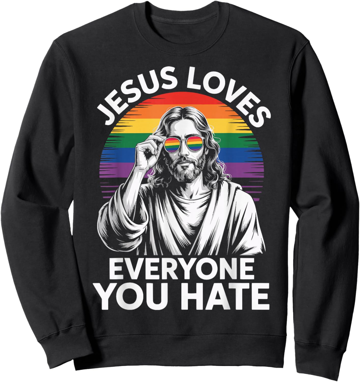 Jesus Loves Everyone You Hate Sweatshirt - Sweatshirt | Black