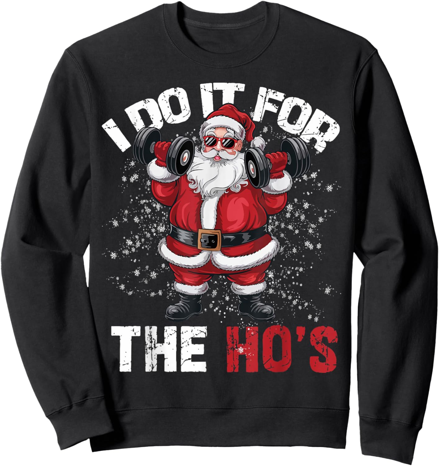 I Do It For The Hos Funny Christmas Santa Lifting Dumbbells Sweatshirt - Sweatshirt | Black