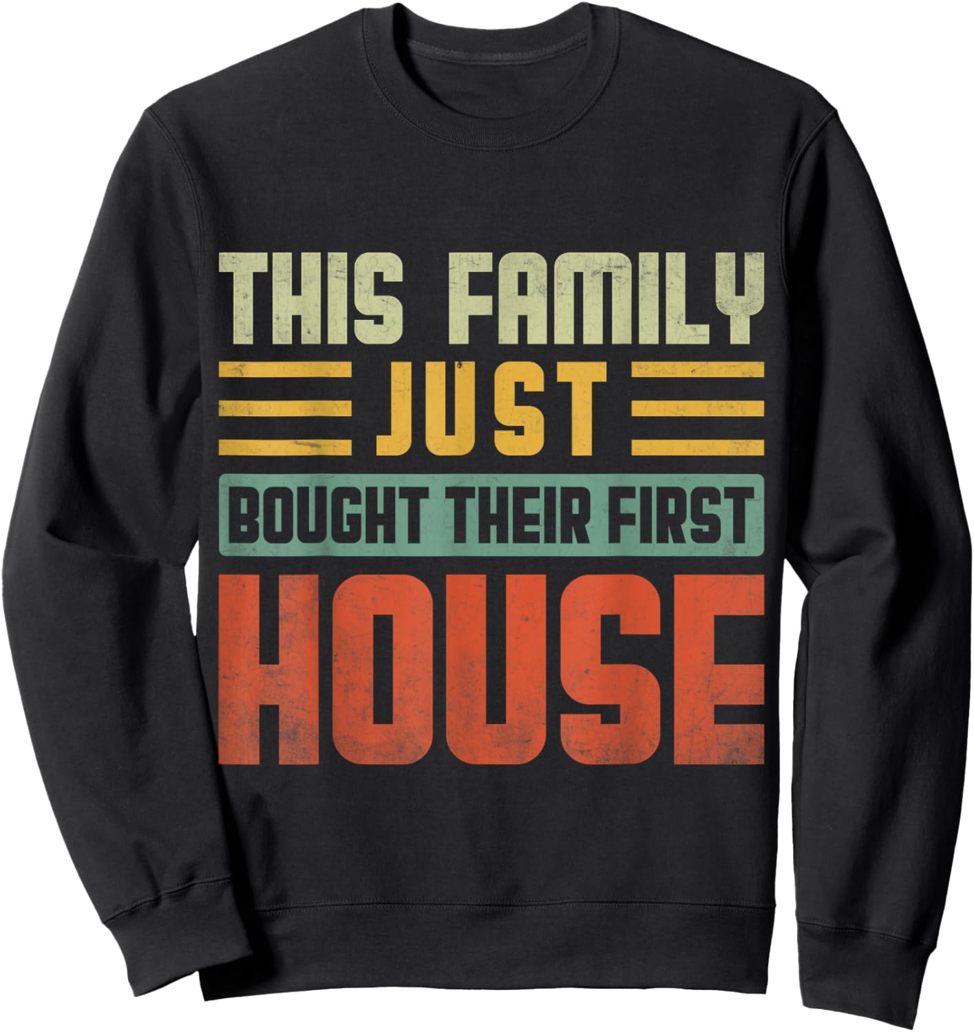 This Family Just Bought Their First House New Homeowner Sweatshirt - Sweatshirt | Black