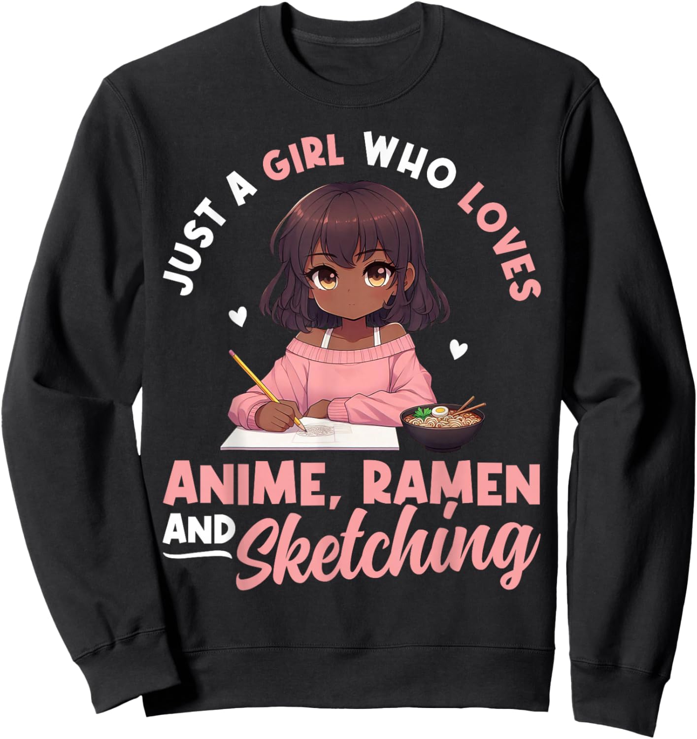 Just A Girl Who Loves Anime Ramen and Sketching Otaku Sweatshirt - Sweatshirt | Black