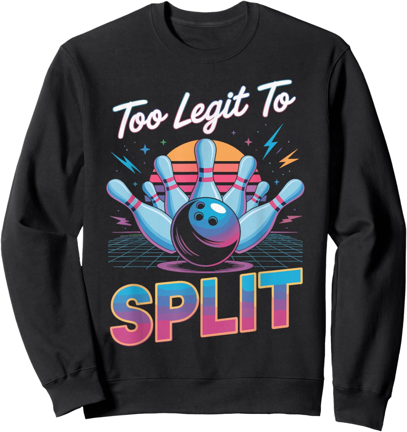 Too Legit to Split Shirt Too Ligit to Split Funny Bowling Sweatshirt - Sweatshirt | Black