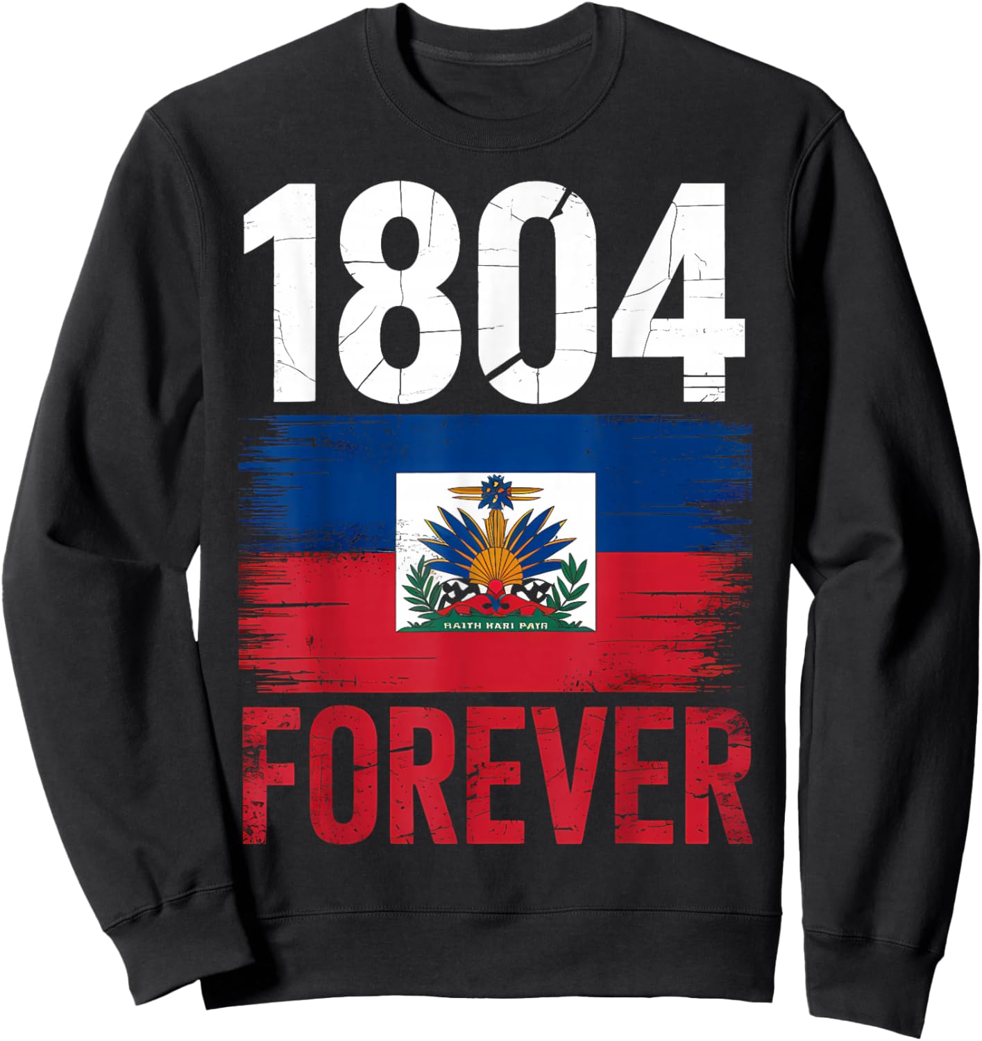 1804 Forever Haitian Haiti Flag Day Sweatshirt - Sweatshirt | Black