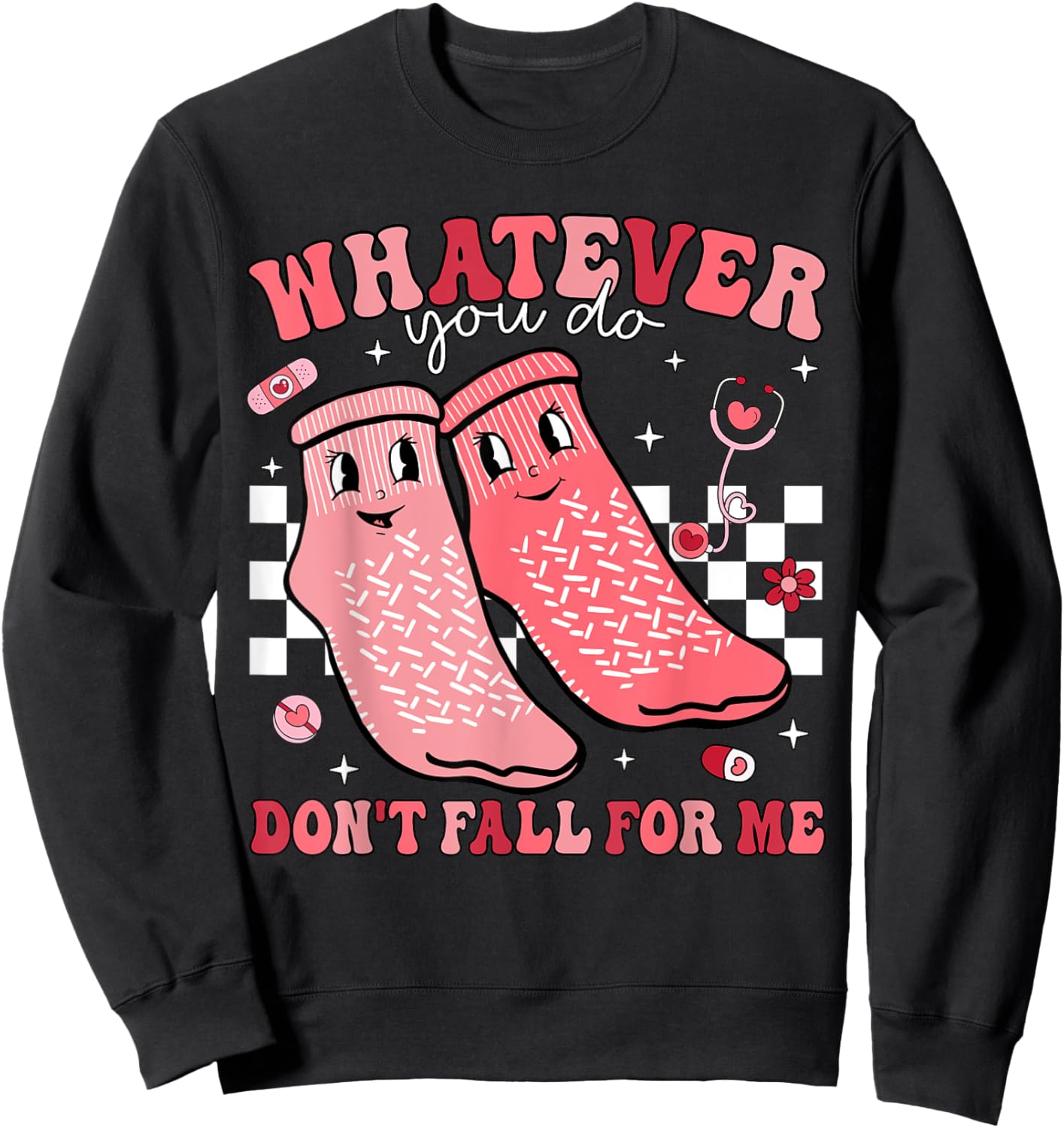 Valentine Whatever You Do Don't Fall For Me RN PCT CNA Nurse Sweatshirt - Sweatshirt | Black