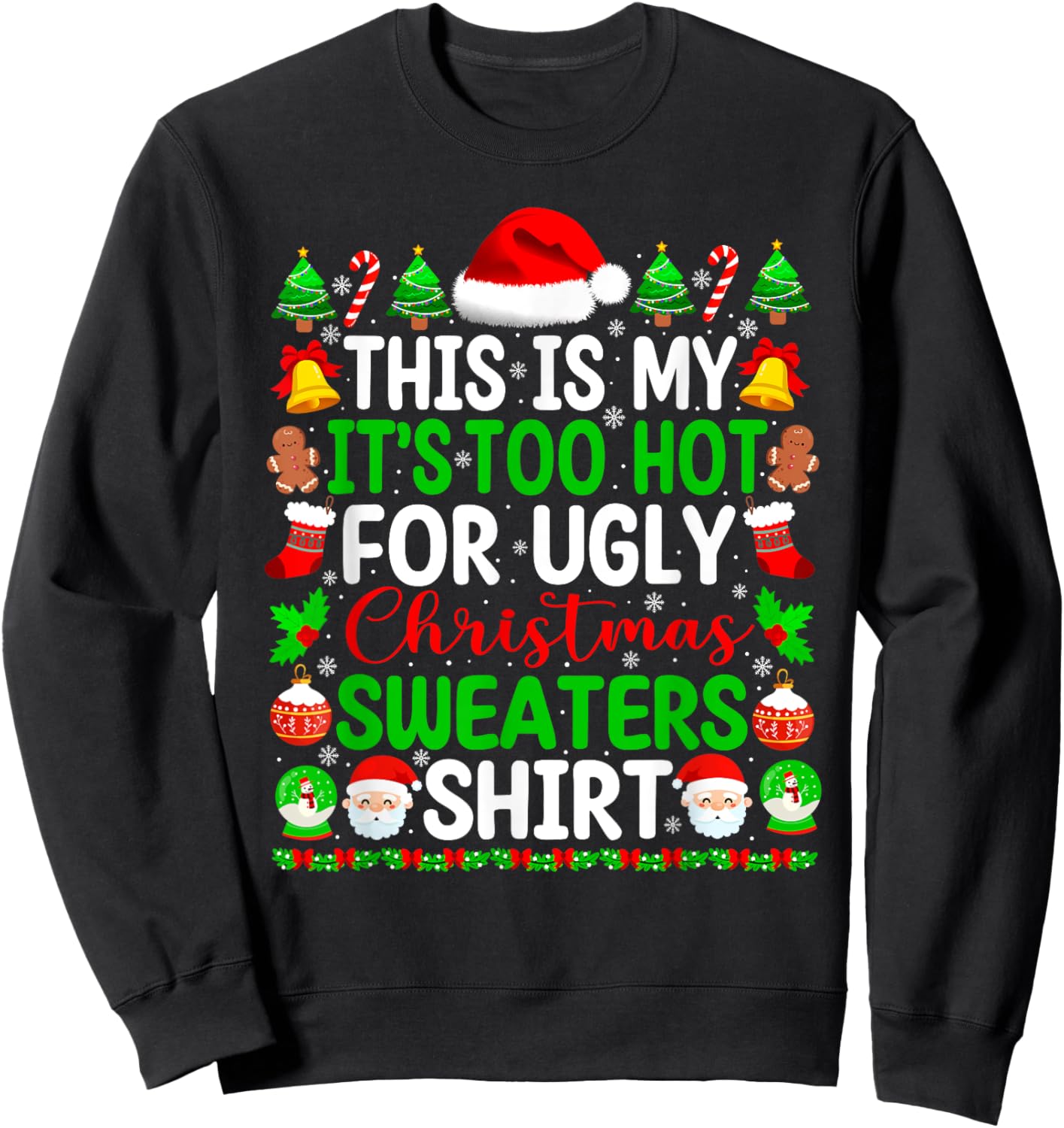 Too Hot Ugly Christmas Sweaters Funny Xmas Pajamas Men Women Sweatshirt - Sweatshirt | Black