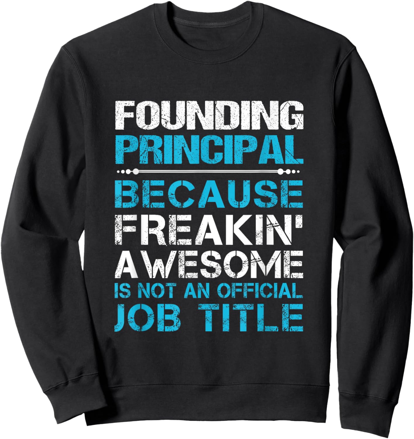 Founding Principal - Freaking Awesome Sweatshirt - Sweatshirt | Black