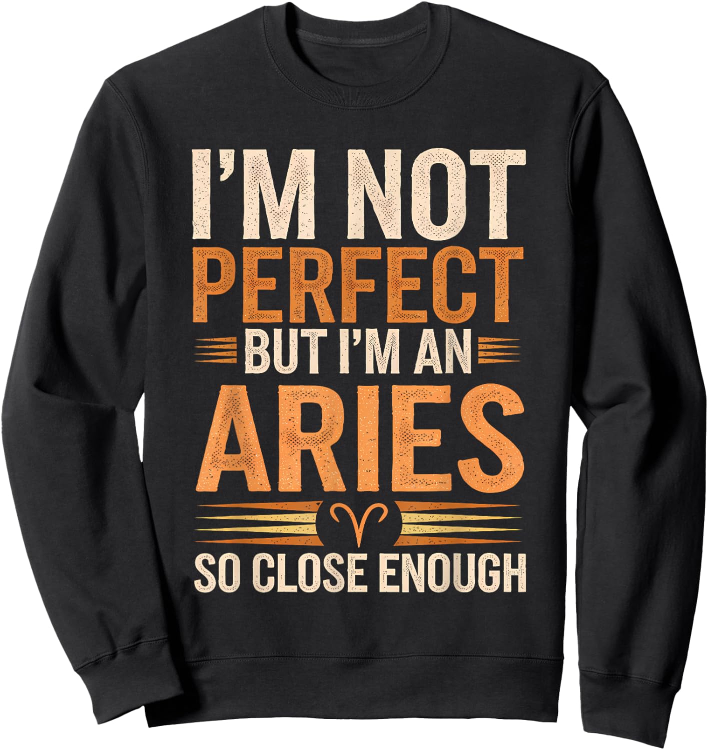 Aries Zodiac Sign I'm Not Perfect But I'm An Aries Sweatshirt - Sweatshirt | Black