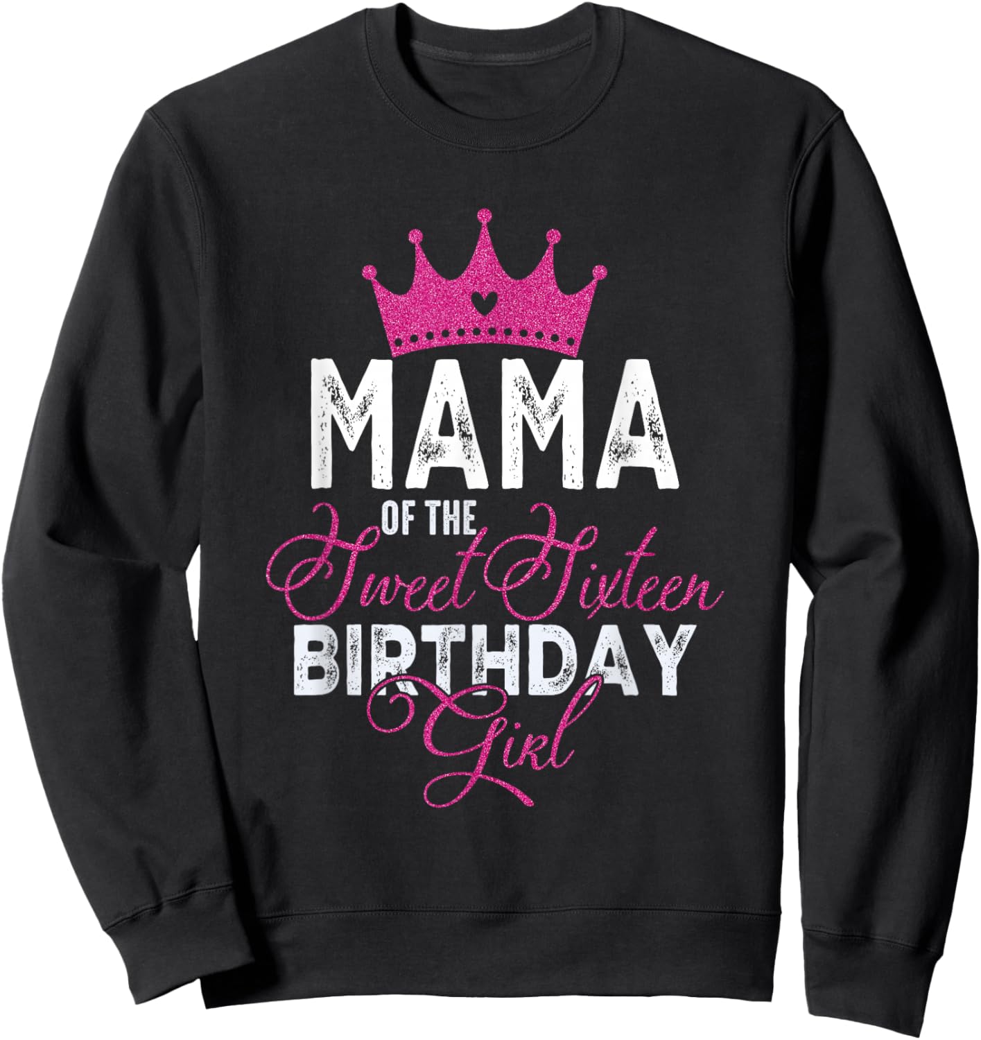 Mama of the Sweet Sixteen Bday Girl 16th Pink Crown Sweatshirt - Sweatshirt | Black