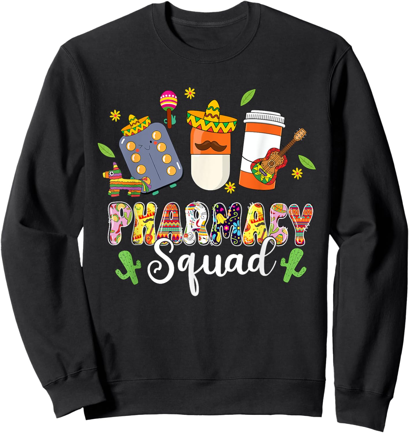 Pharmacy Squad Lets Fiesta Cinco De Mayo Mexican Pharmacy Sweatshirt - Sweatshirt | Black