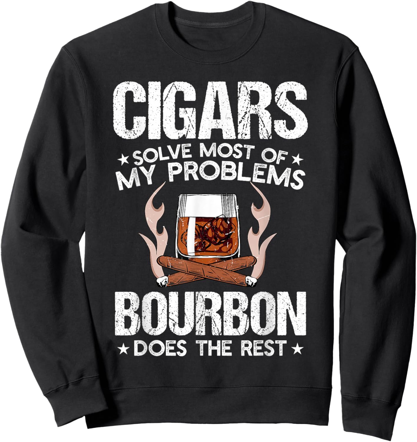 Cigars Solve Most Of My Problems Bourbon Does Rest Vintage Sweatshirt - Sweatshirt | Black