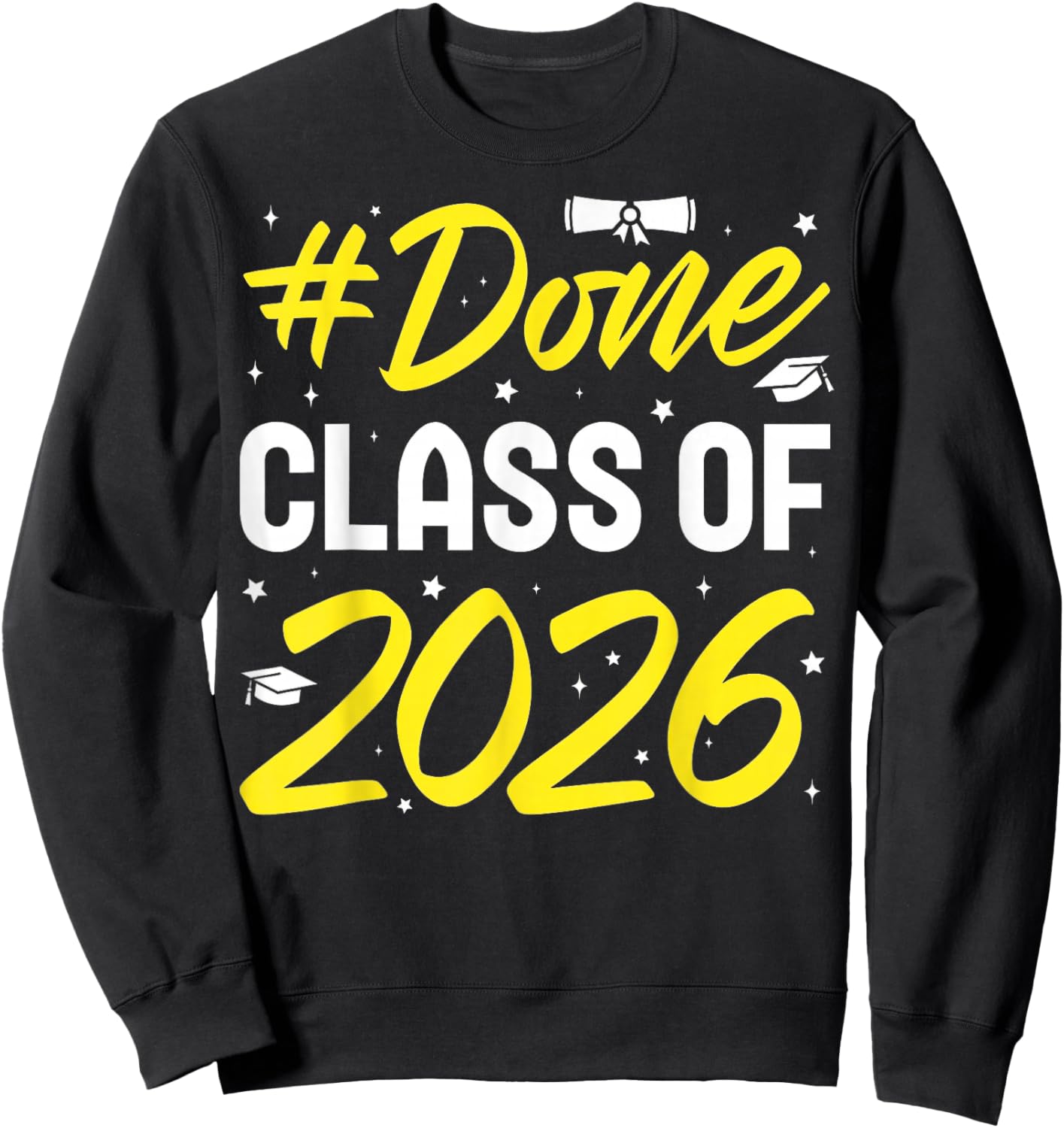 Cool Class of 2026 Done Graduation Her Women Men Sweatshirt - Sweatshirt | Black