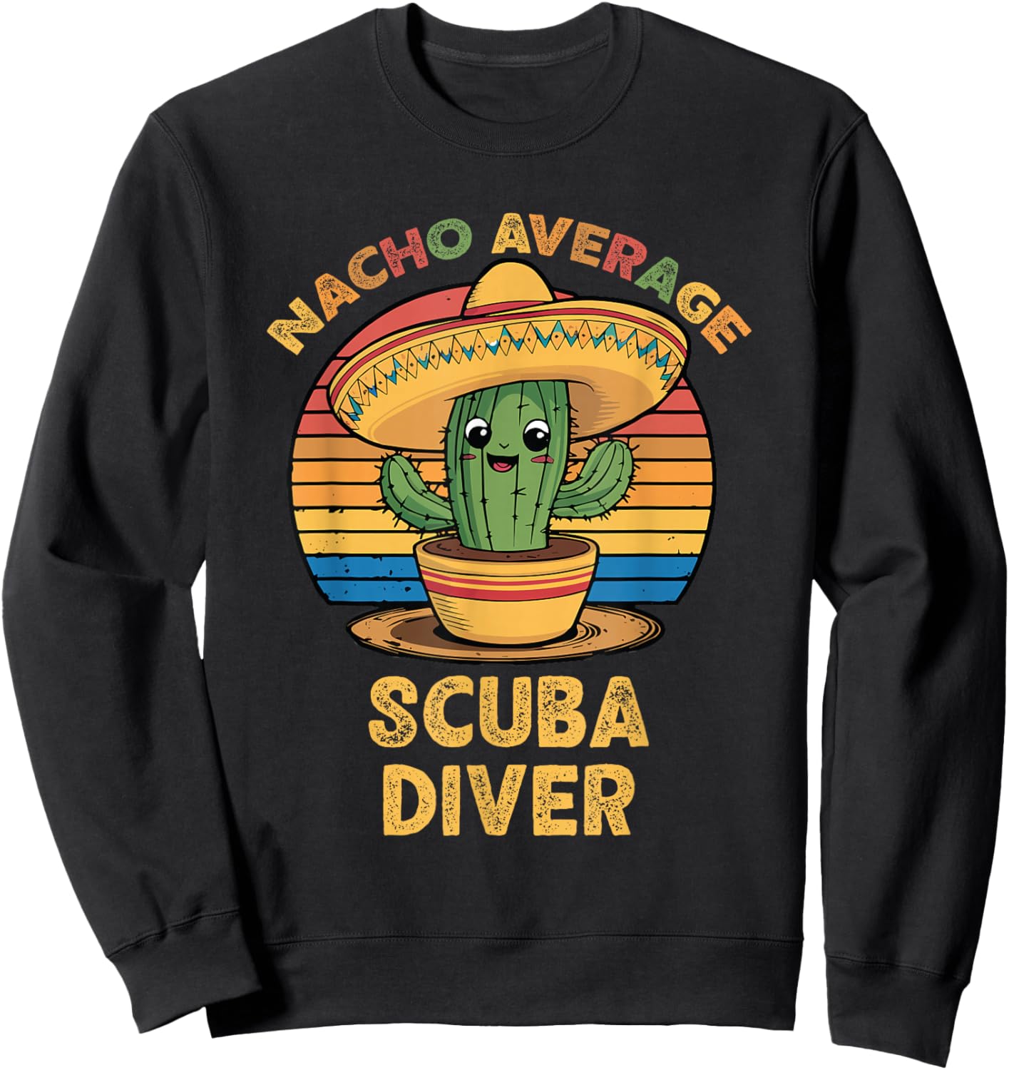 Nacho Average Scuba Diver Mexican Cinco De Mayo Funny Diving Sweatshirt - Sweatshirt | Black
