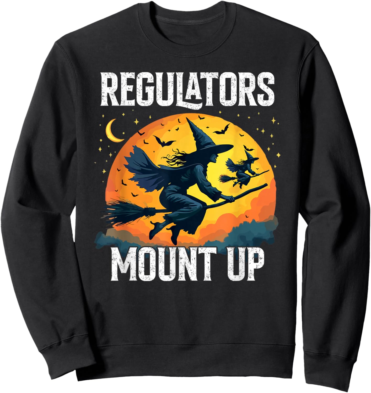 Funny Halloween Witch Regulators Mount Up Sweatshirt - Sweatshirt | Black