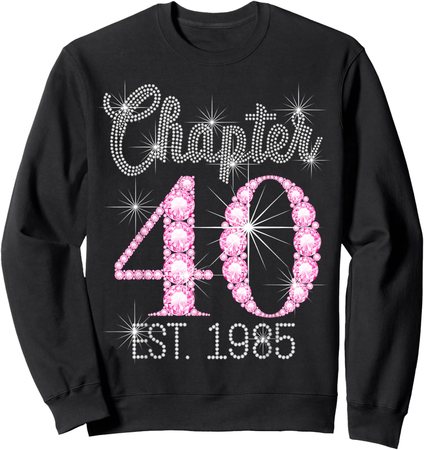 Chapter 40 EST 1985 Happy 40Th Birthday Girl Sweatshirt - Sweatshirt | Black