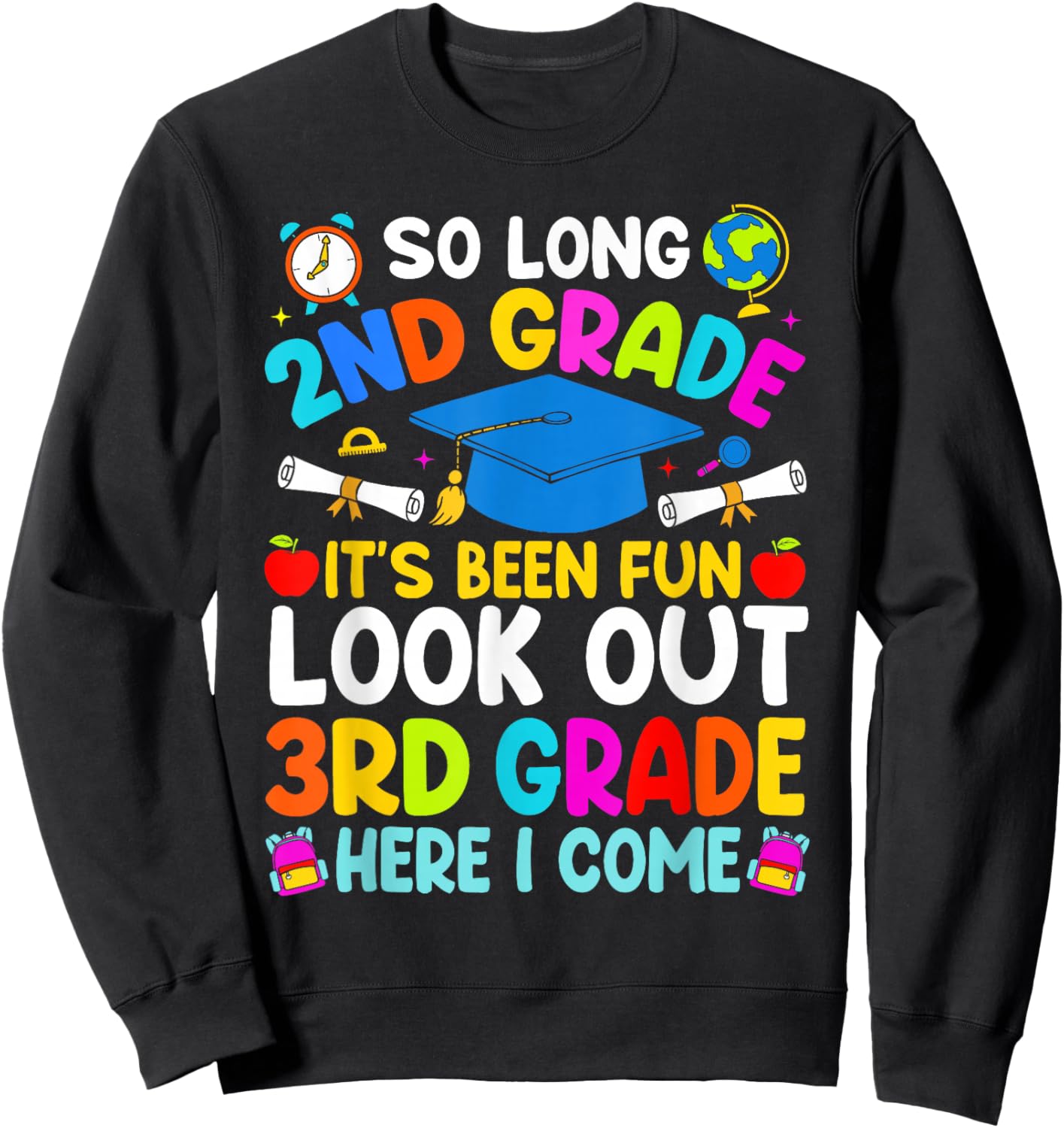 So Long 2nd Grade Look Out 3rd Grade Here I Come Graduation Sweatshirt - Sweatshirt | Black