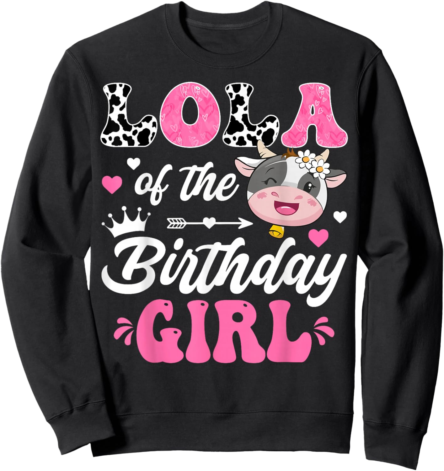 Lola Of The Birthday Girl Cute Cow Farm 1St Birthday Sweatshirt - Sweatshirt | Black