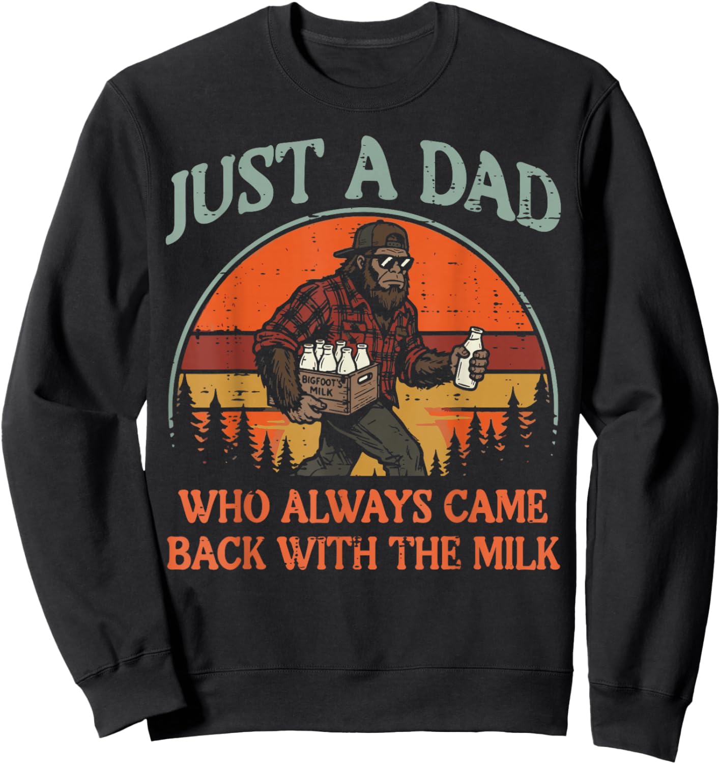 Dad Who Came Back with Milk Sasquatch Fathers Day Bigfoot Sweatshirt - Sweatshirt | Black