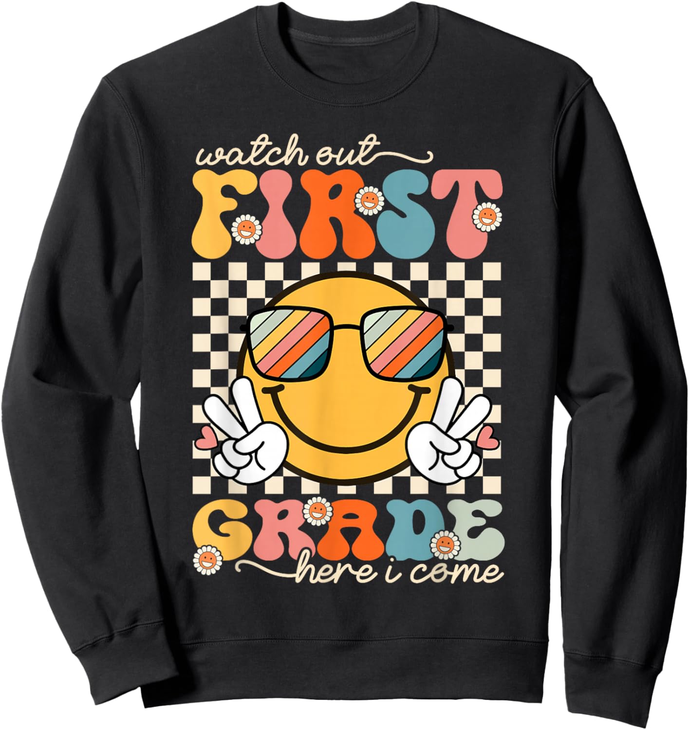 Watch Out First Grade Here I Come Back To School 1st Grade Sweatshirt - Sweatshirt | Black