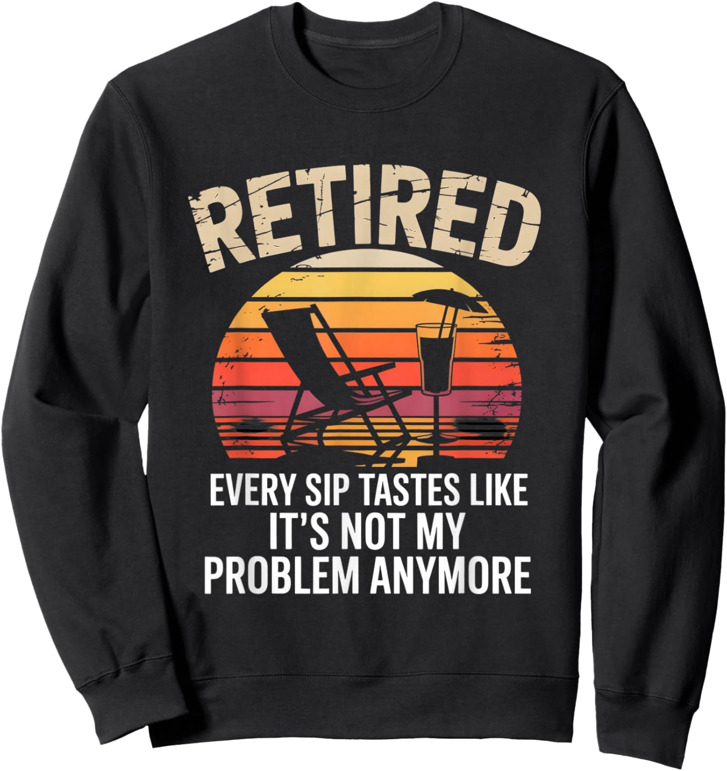 Every Sip Tastes Like It’s Not My Problem Anymore Retired Sweatshirt - Sweatshirt | Black