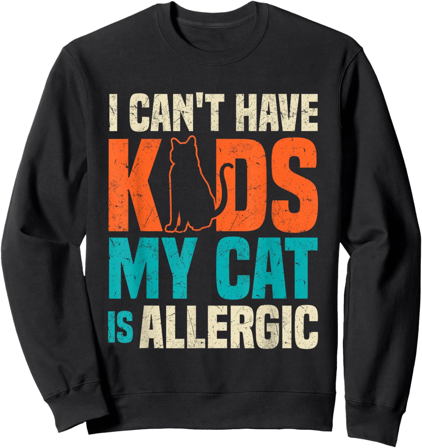 I Can't Have Kids My Cat Is Allergic Funny Cat Lover Black Sweatshirt - Sweatshirt | Black