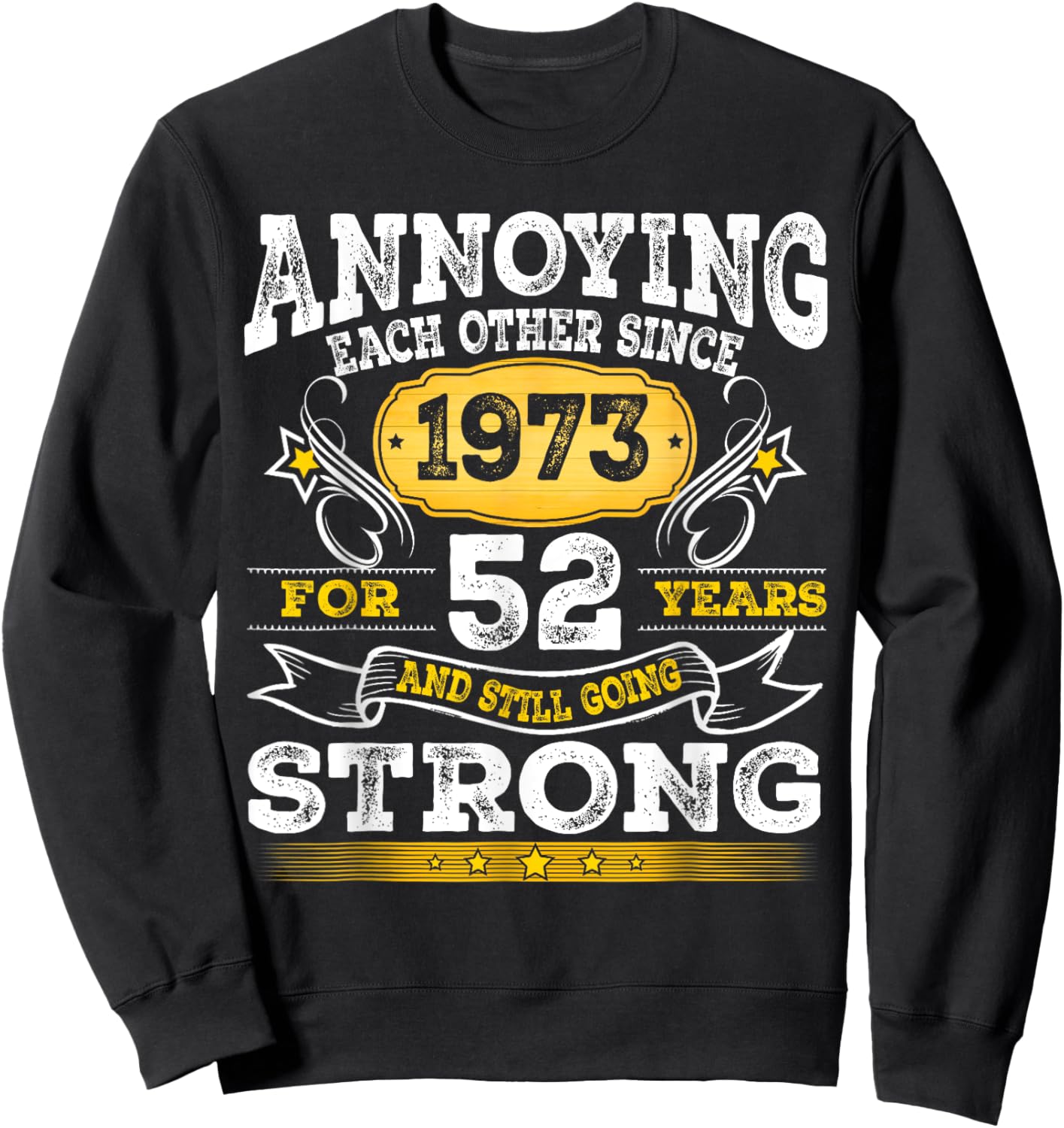 Annoying Each Other Since 1973 52nd Wedding Anniversary Sweatshirt - Sweatshirt | Black