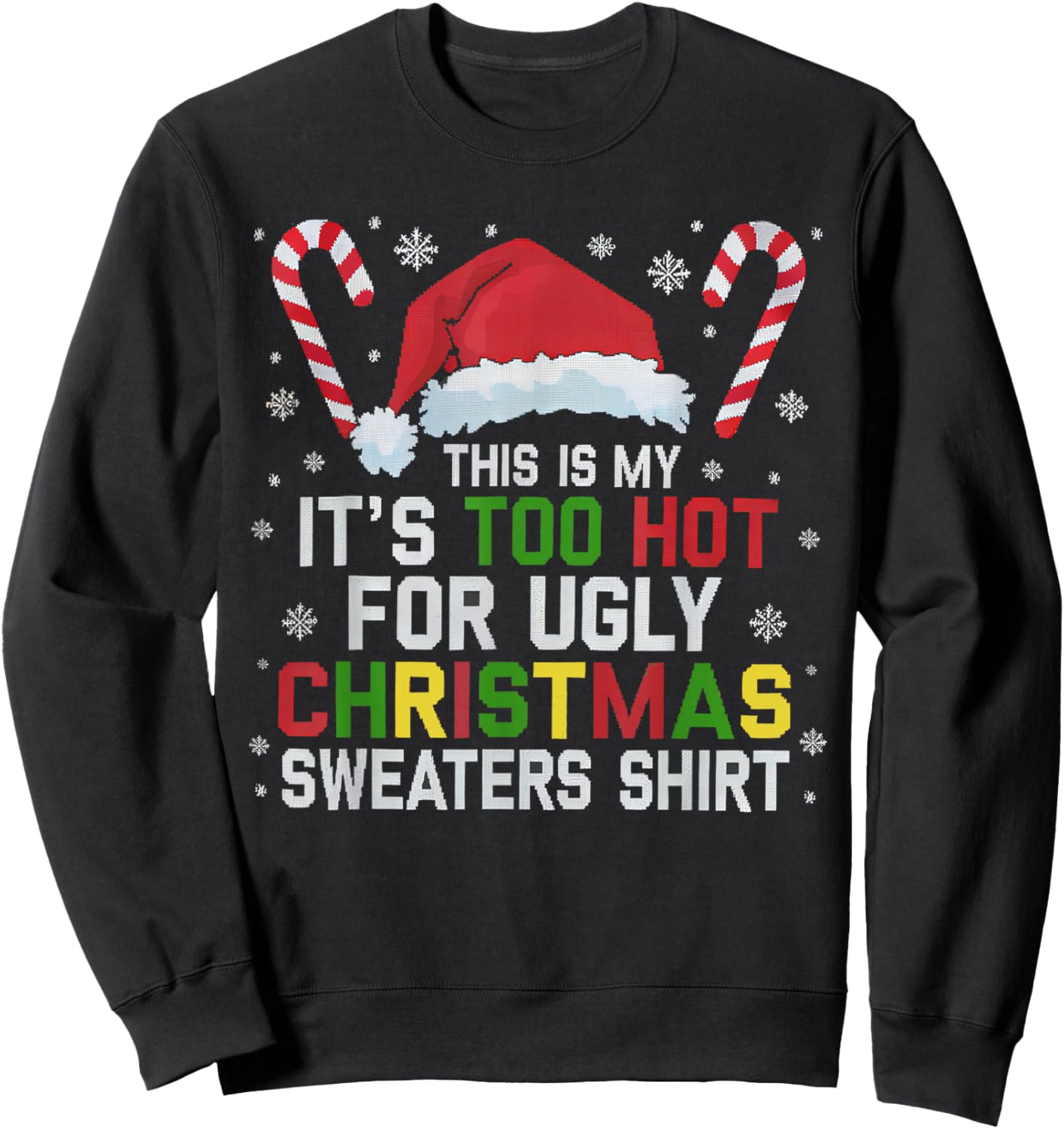 This Is My Its Too Hot For Ugly Christmas Sweaters men women Sweatshirt - Sweatshirt | Black