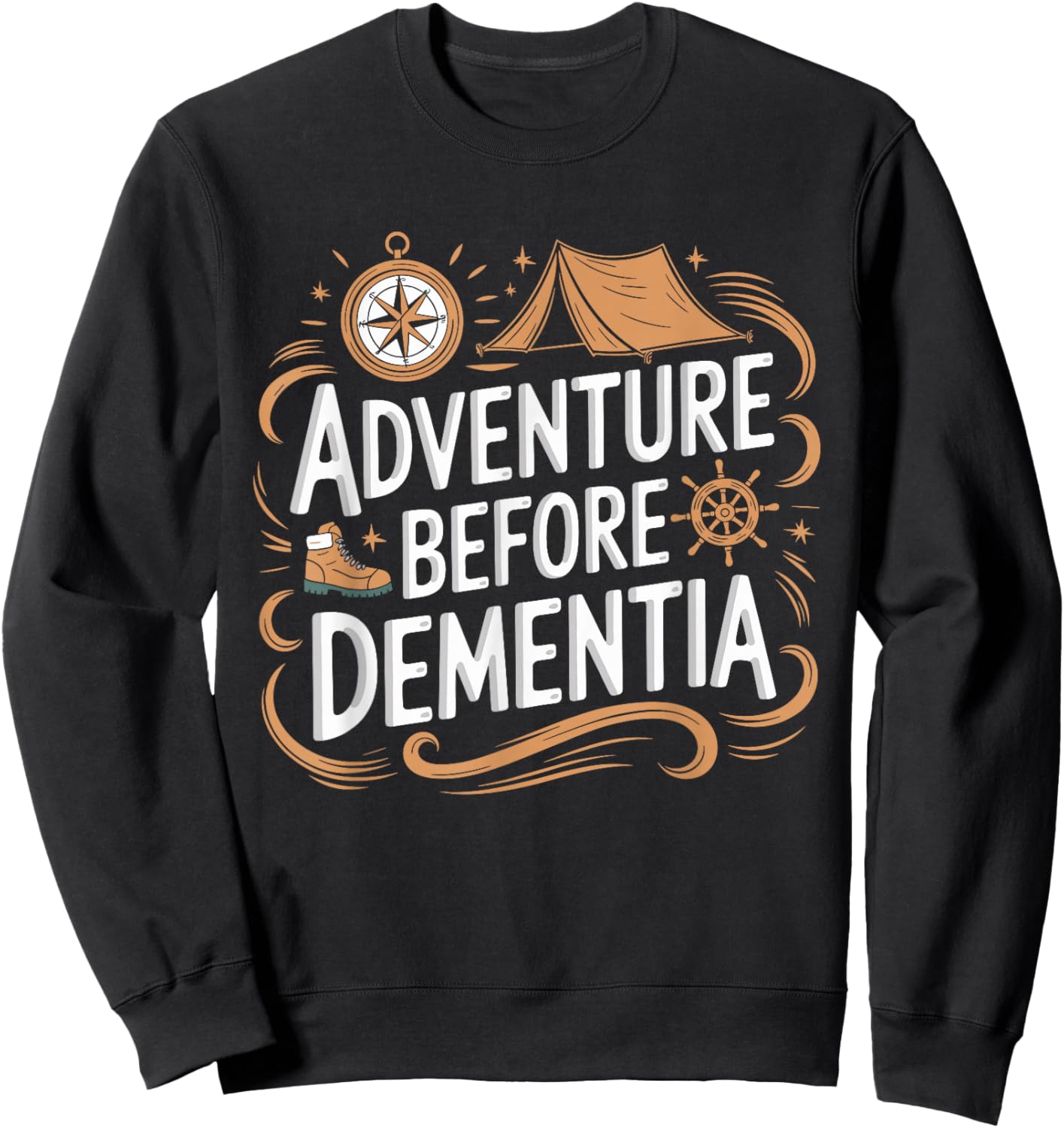 Adventure Before Dementia Travel Wilderness Outdoor Explorer Sweatshirt - Sweatshirt | Black