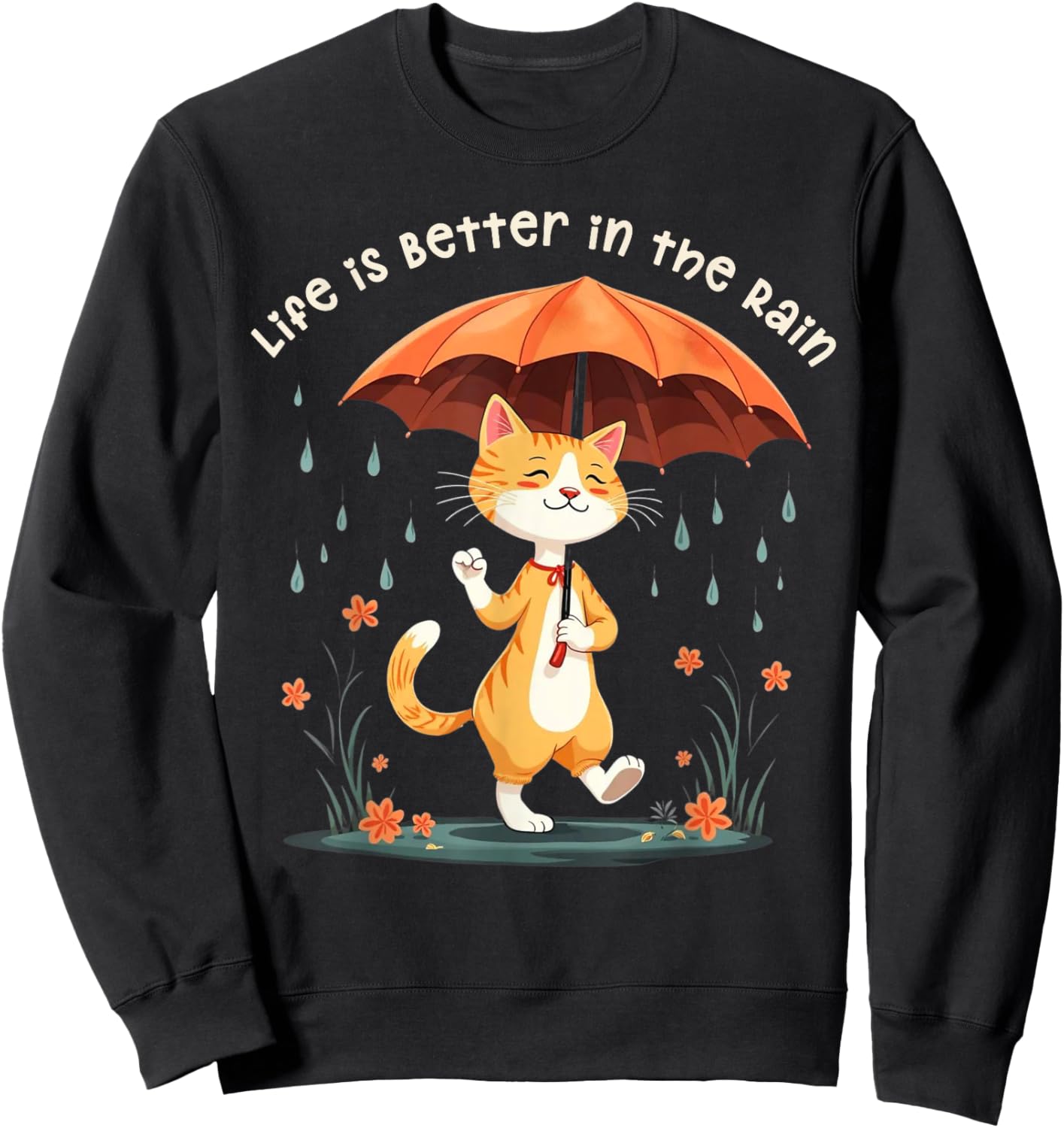 Life is Better in the Rain Cat Umbrella Rainy Day Cat Lover Men Women Kids Sweatshirt - Sweatshirt | Black