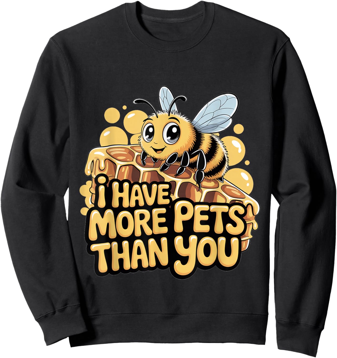 I Have More Pets Than You Beekeeper Honey Jokes Sweatshirt - Sweatshirt | Black