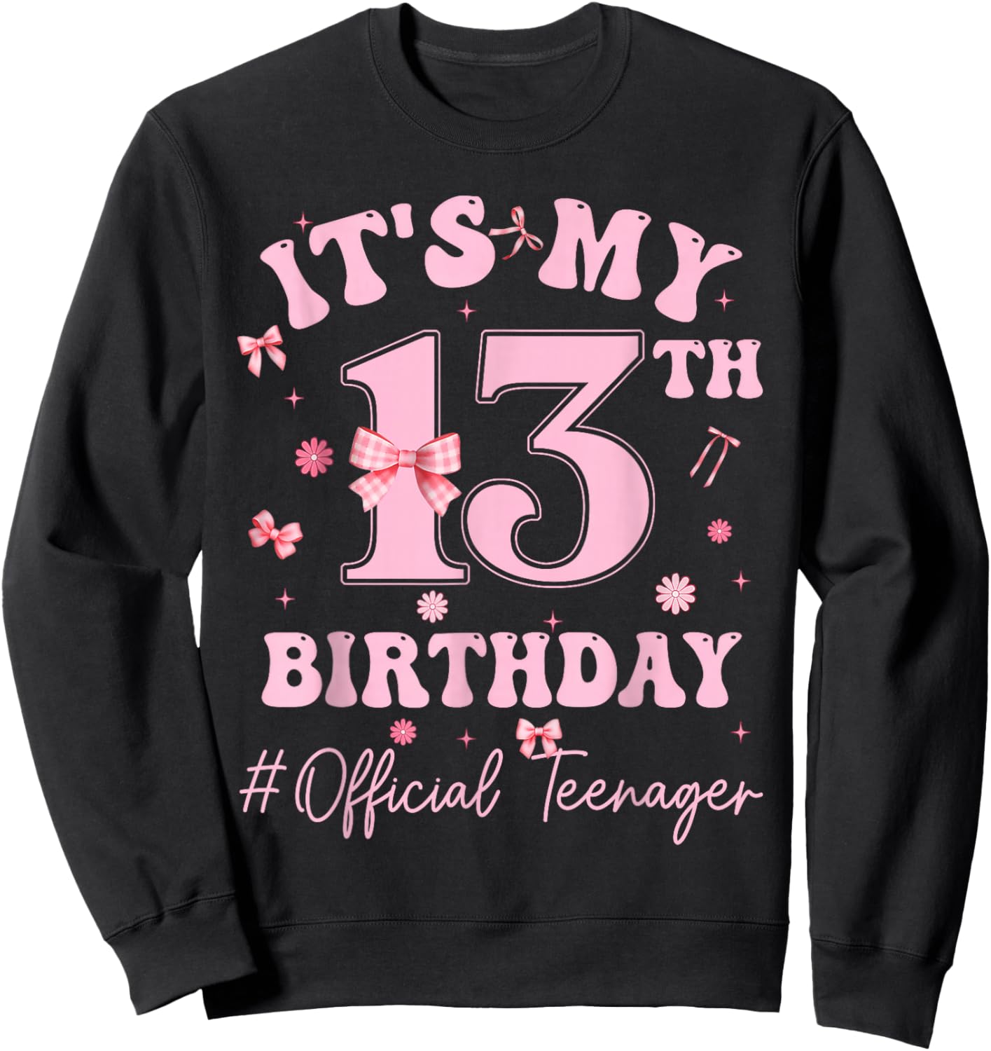 It's My 13th Birthday Girl Pink Bow Official Teenager Sweatshirt - Sweatshirt | Black