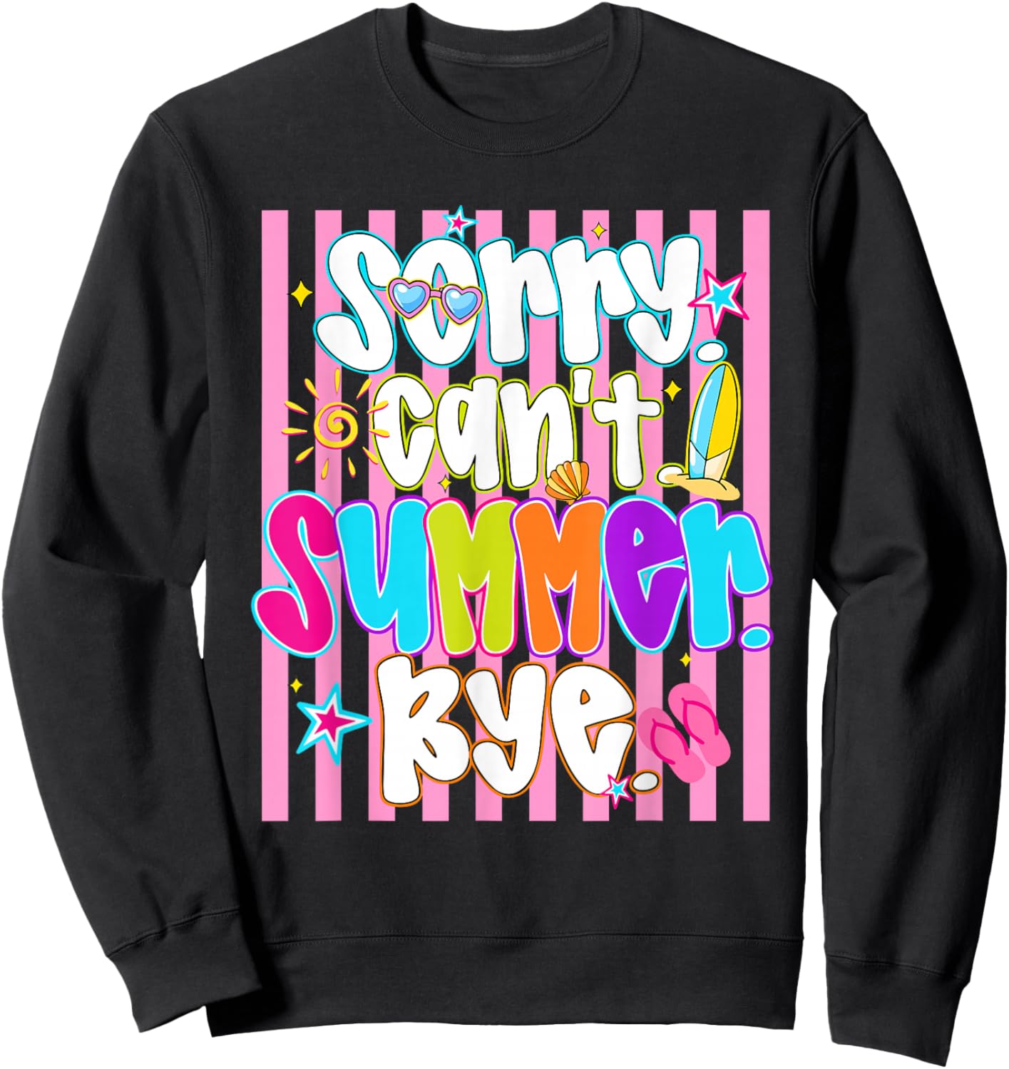 Sorry Can't Summer Bye Funny Last Day of School Teacher Kids Sweatshirt - Sweatshirt | Black