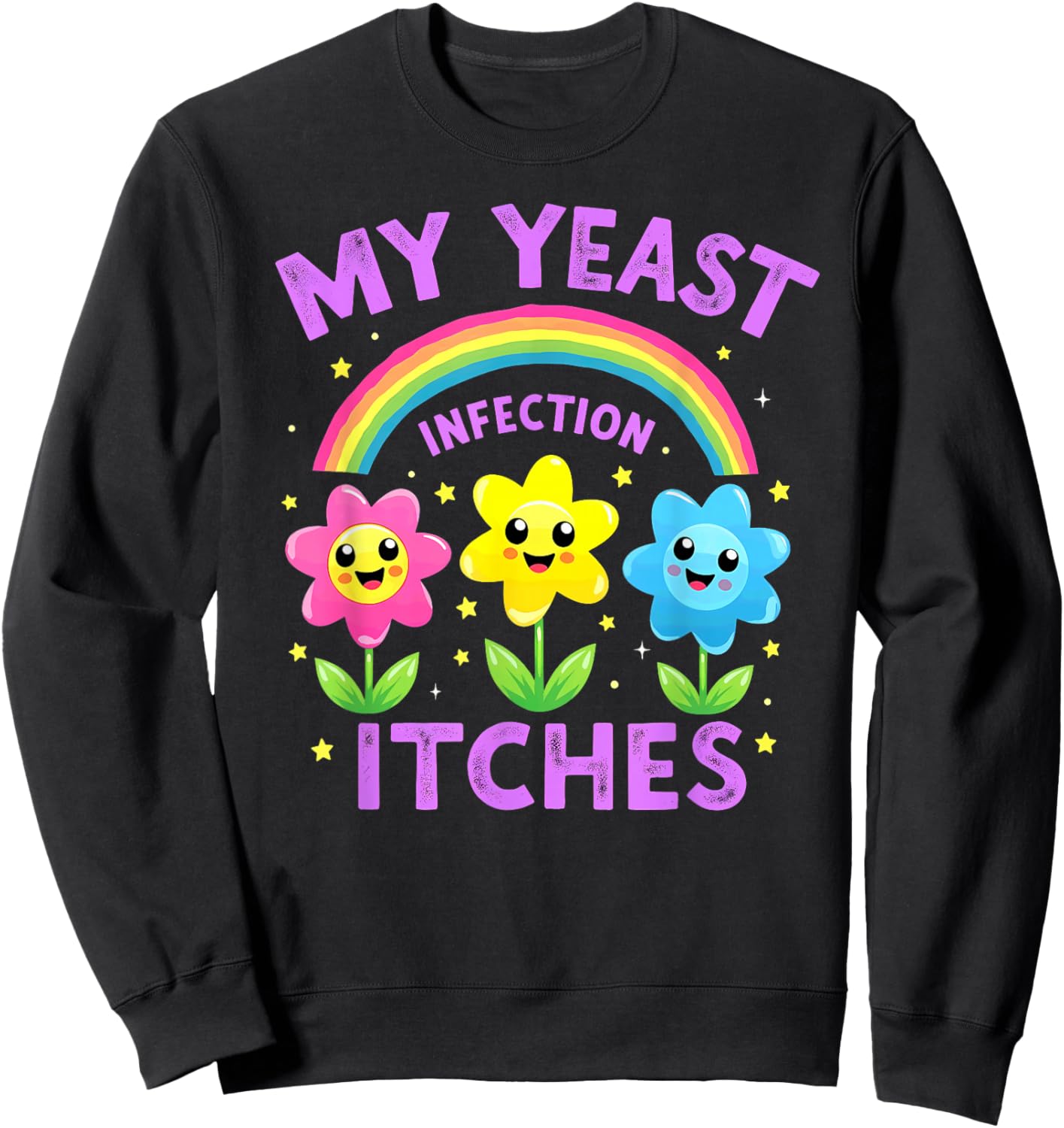 Dark Humor Wife Girlfriend My Yeast Infection Itches Sweatshirt - Sweatshirt | Black