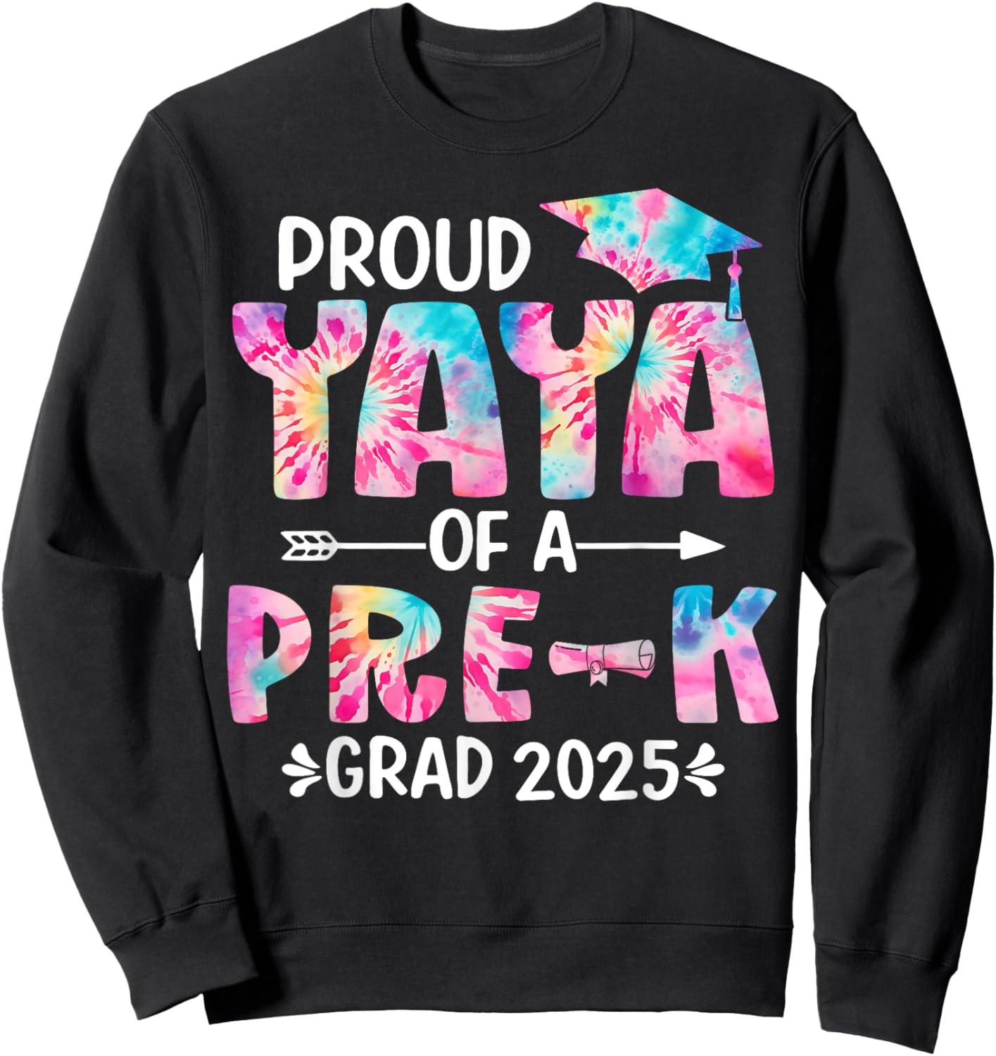 Proud Yaya of a Pre-K Grad 2025 Tie Dye Preschool Graduation Sweatshirt - Sweatshirt | Black
