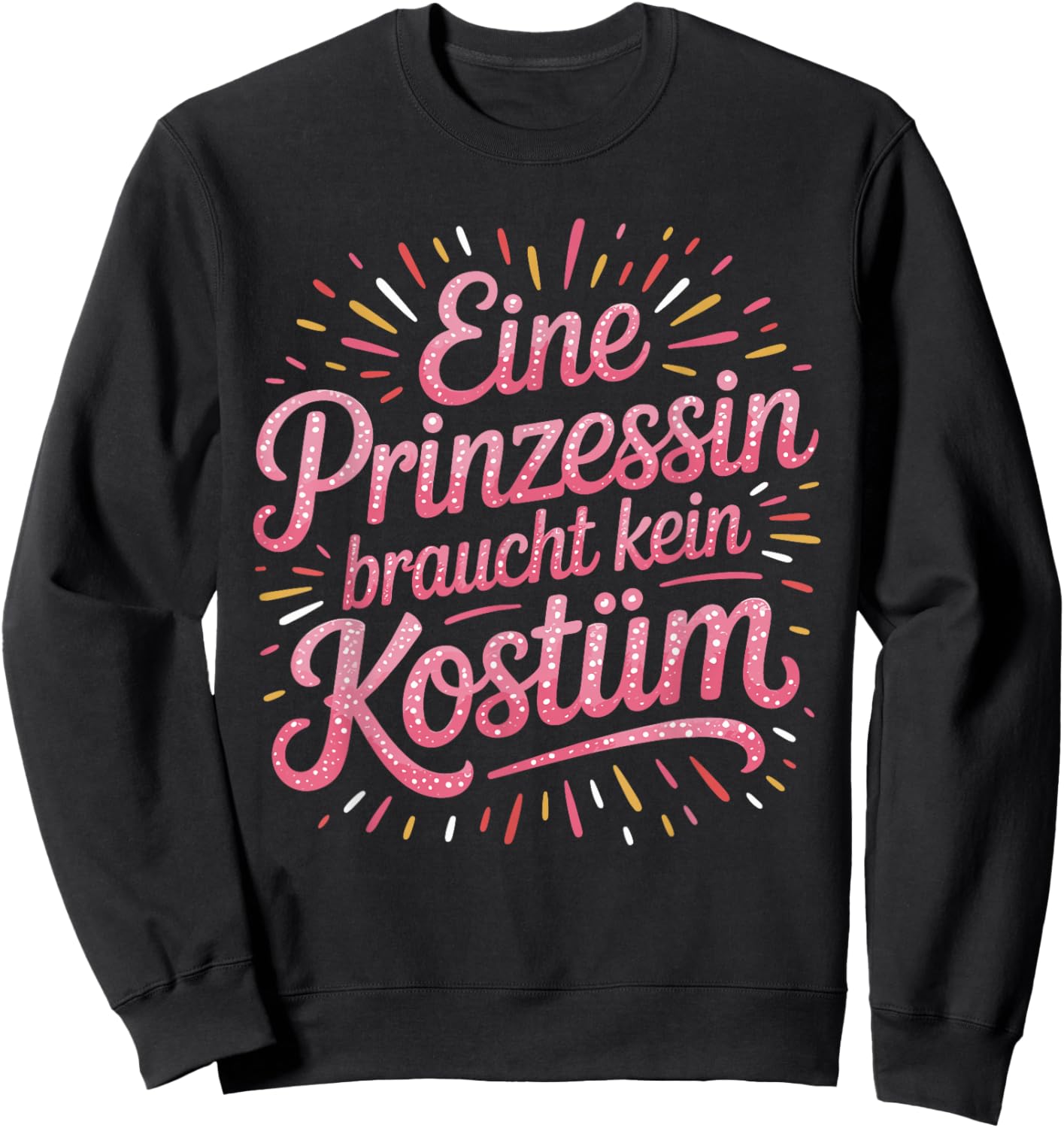 Princess with German Text "Prinzessin Braucht Kein Kostü" (German Langu Sweatshirt - Sweatshirt | Black