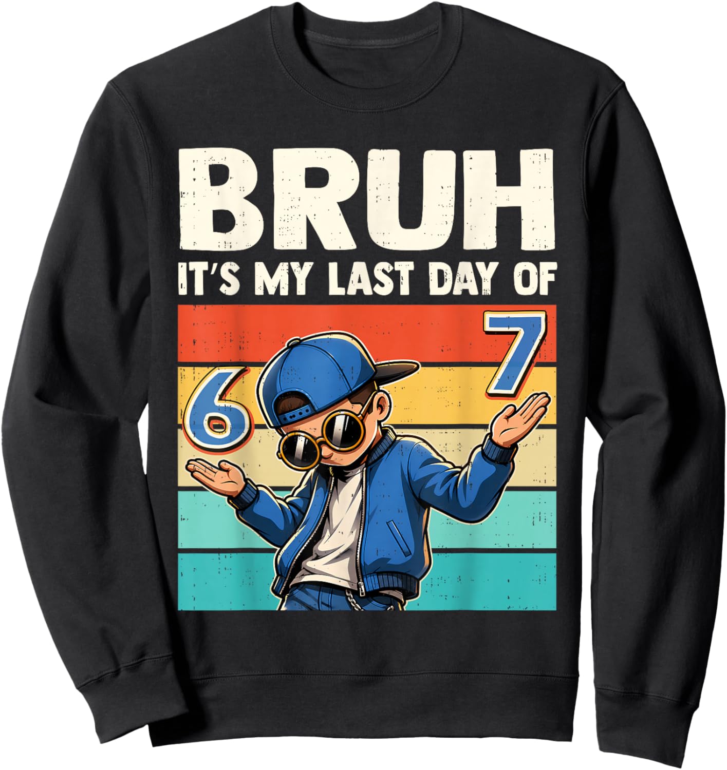 Bruh It's My Last Day of School 67 Six Seven Meme Boys Kids Sweatshirt - Sweatshirt | Black