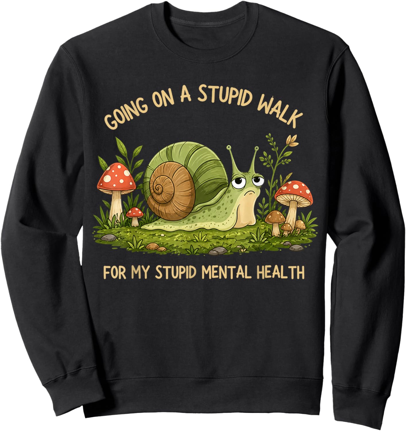 Going On A Stupid Walk for My Stupid Mental Health Funny Sweatshirt - Sweatshirt | Black