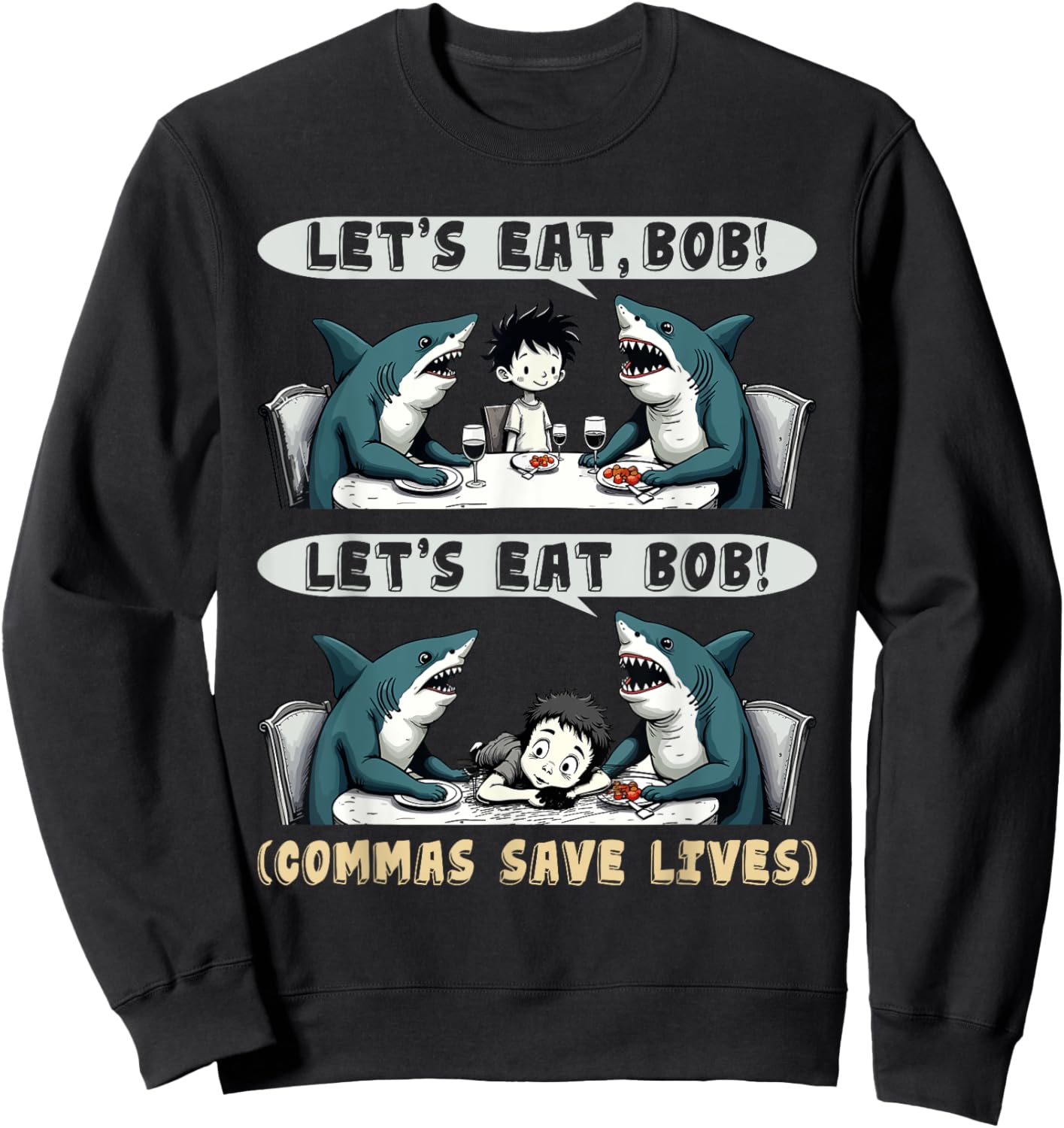 Let's Eat Bob Commas Punctuation Shark Funny English Grammar Sweatshirt - Sweatshirt | Black