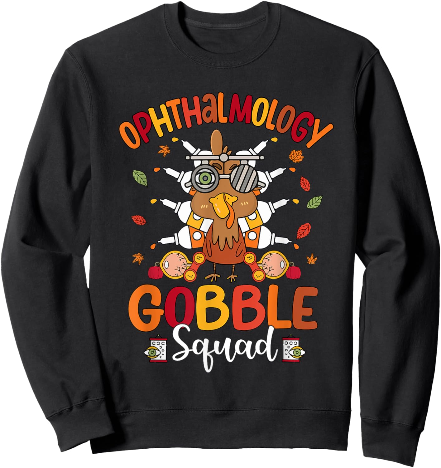 Ophthalmology Gobble Squad Turkey Optician Thanksgiving Sweatshirt - Sweatshirt | Black
