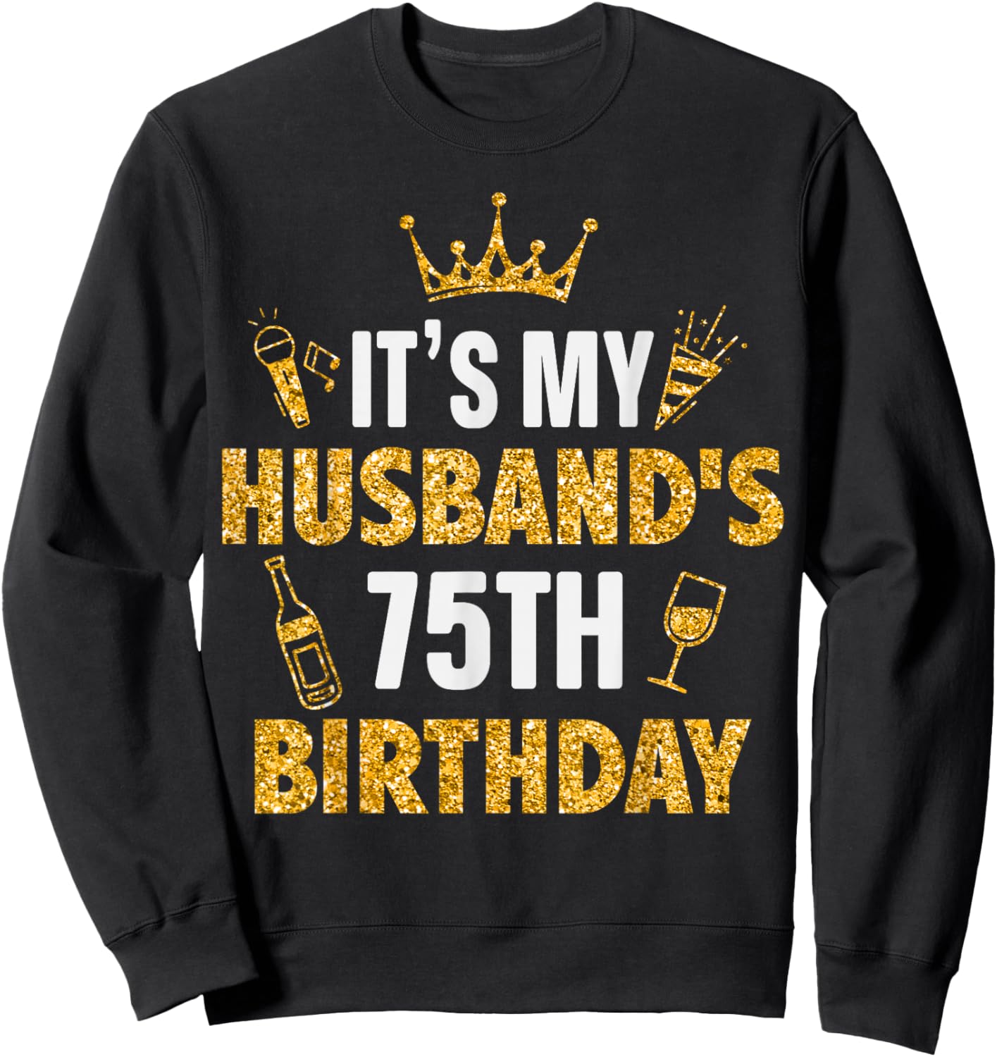 Husband It's My Husband's 75th Birthday 1950 75 Years Old Sweatshirt - Sweatshirt | Black