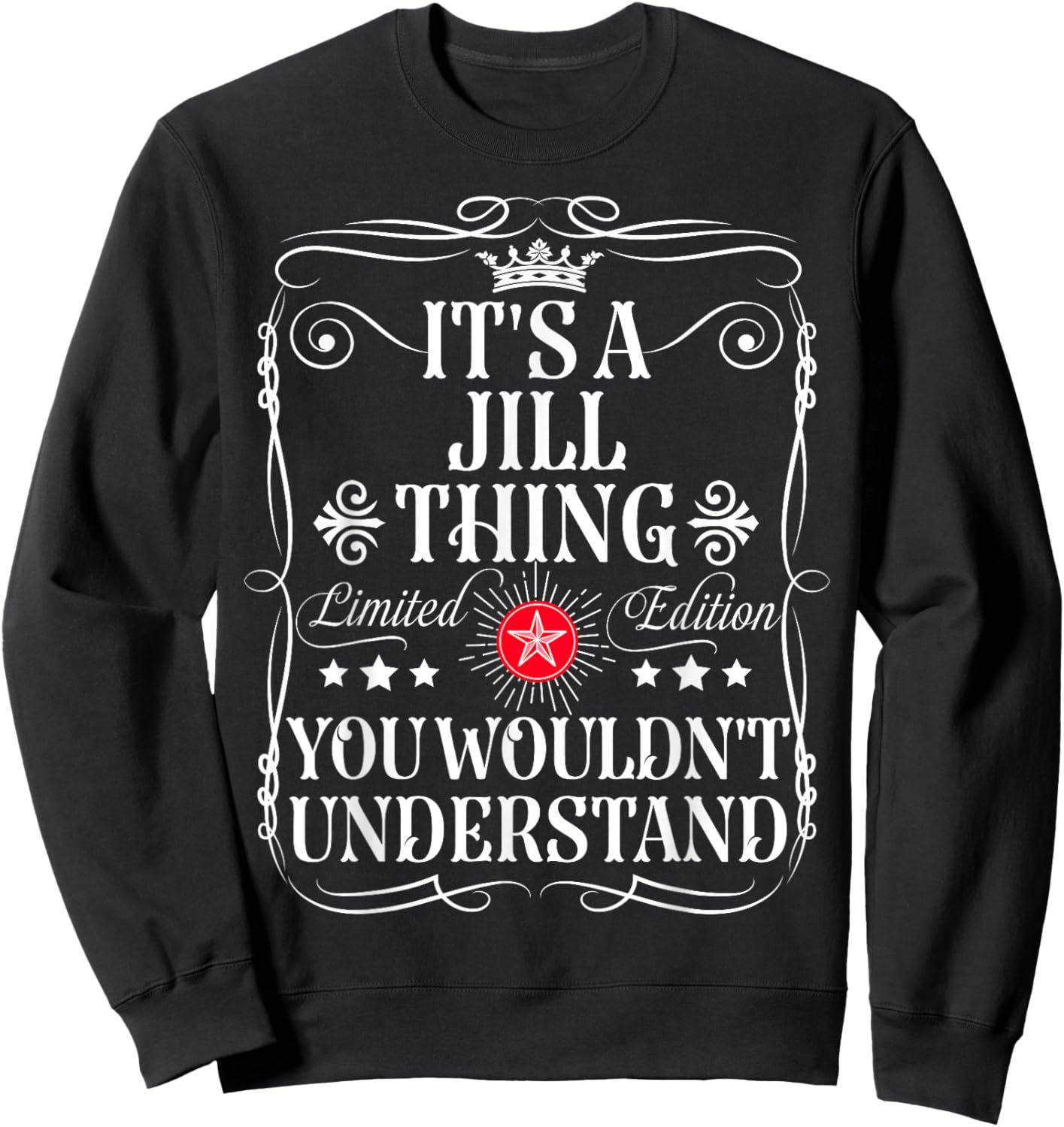 Jill Name Its A Jill Thing You Wouldn't Understand Sweatshirt - Sweatshirt | Black