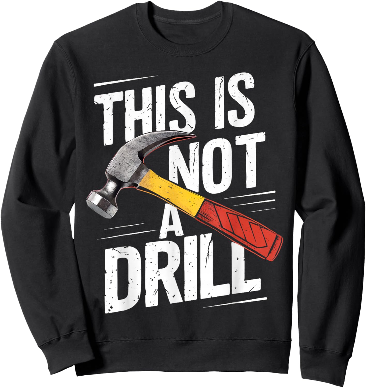 This is Not A Drill Shirt Handyman Woodworker Carpenter Sweatshirt - Sweatshirt | Black
