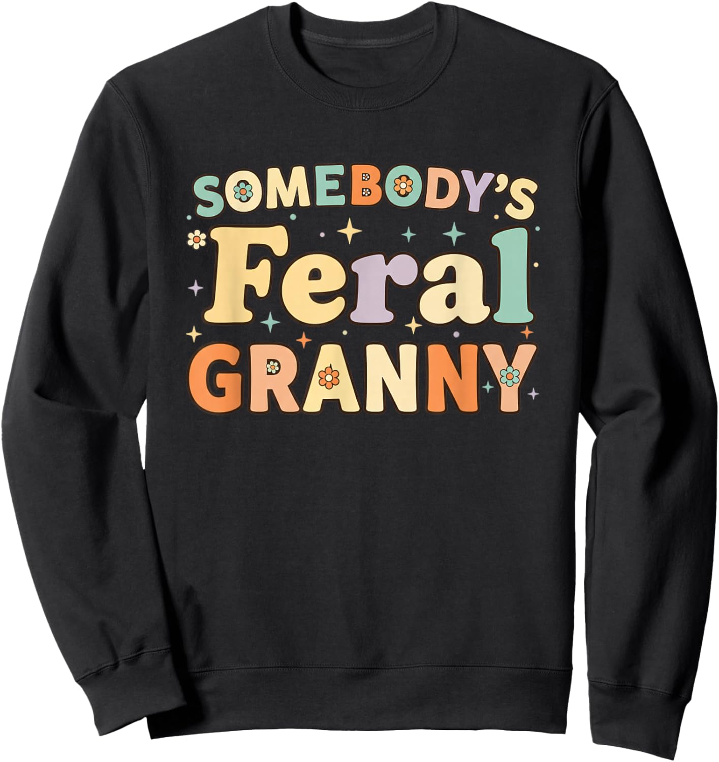 Grandparent Somebody's Feral Granny Retro Groovy Grandma Sweatshirt - Sweatshirt | Black