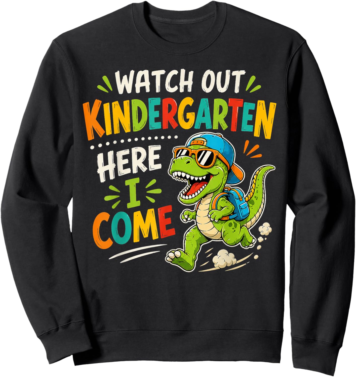 Watch Out Kindergarten Here I Come Dino First Day of School Sweatshirt - Sweatshirt | Black