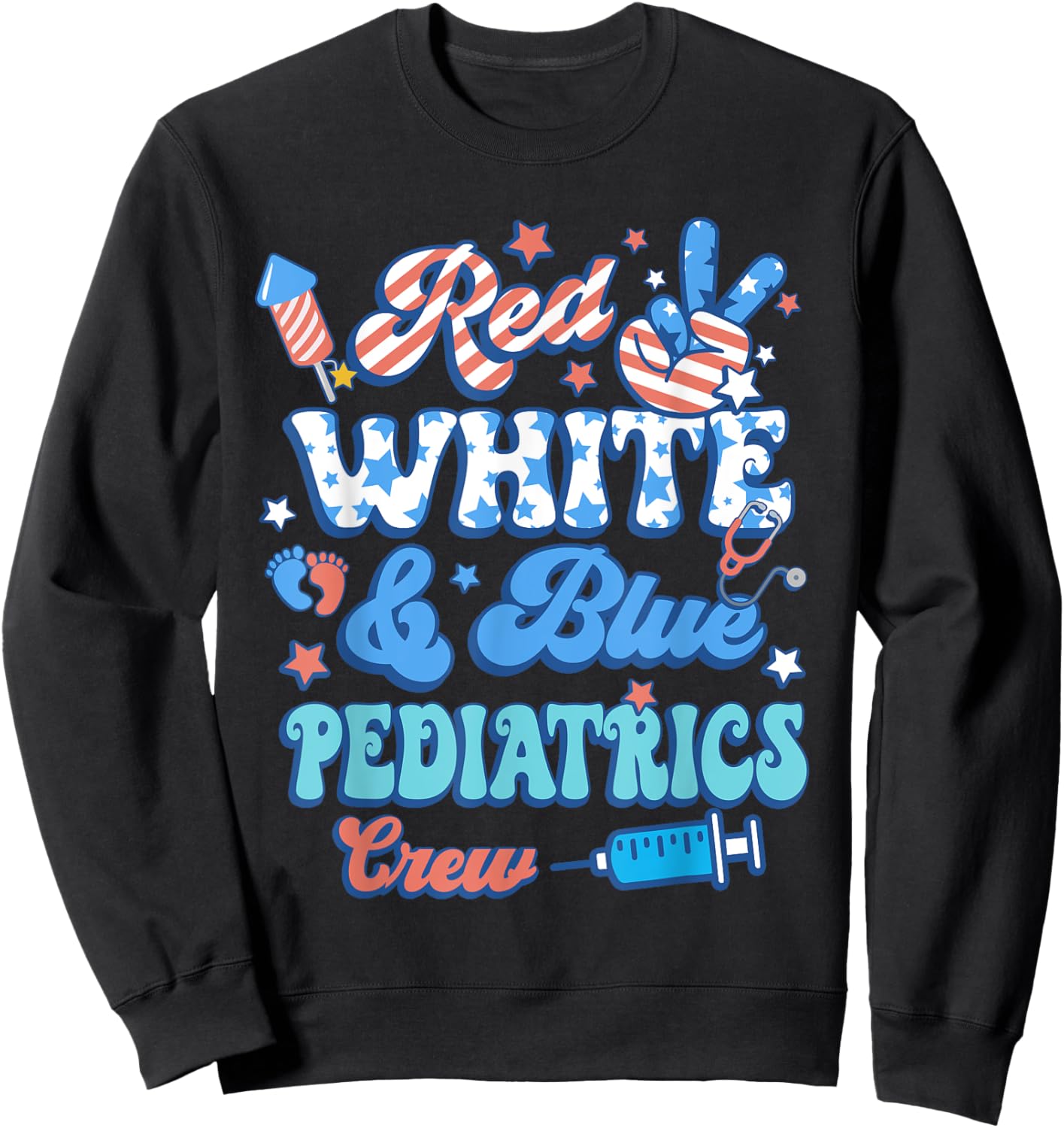 Red White Blue Pediatrics Crew Pediatric Nurse 4th Of July Women Men Sweatshirt - Sweatshirt | Black