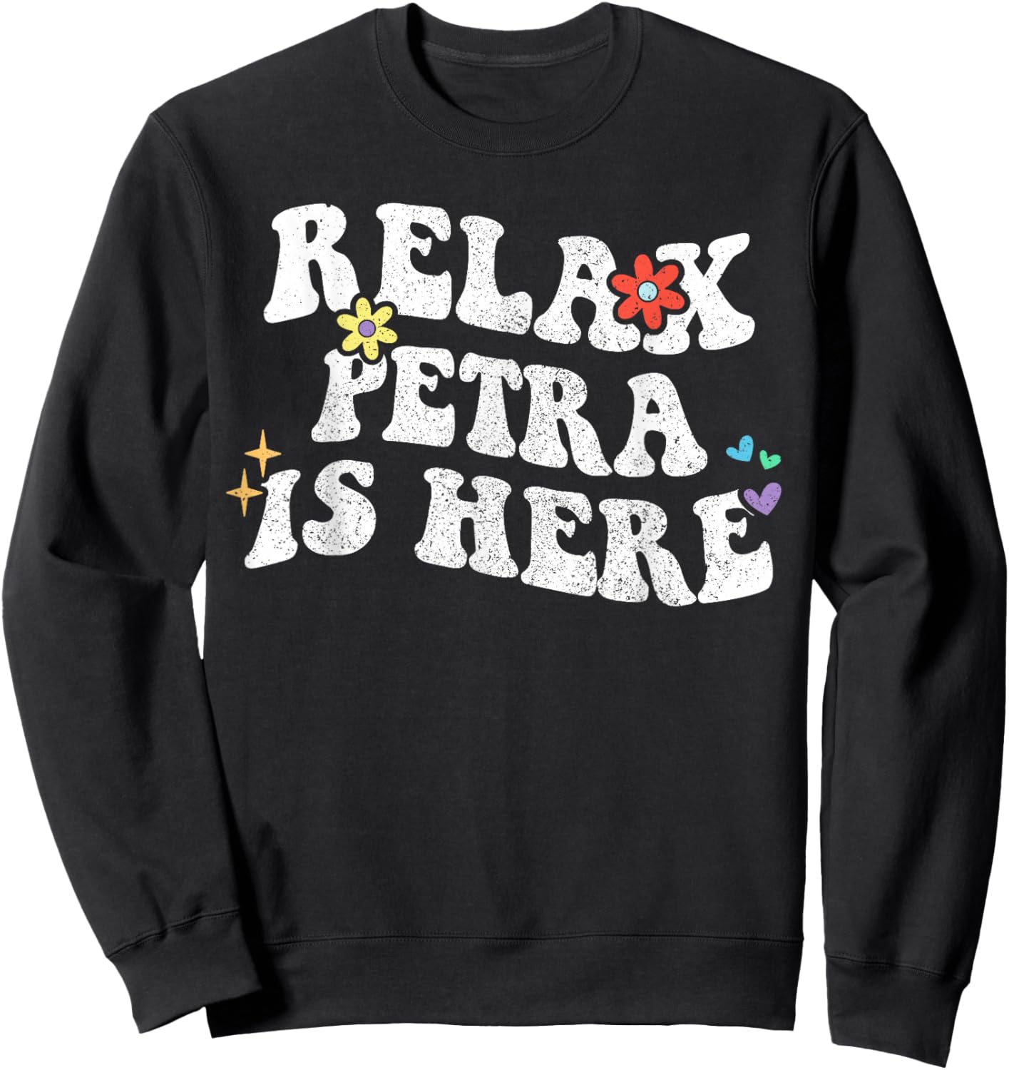 Retro Groovy Relax PETRA Is Here Funny Mother's Day Name Sweatshirt - Sweatshirt | Black