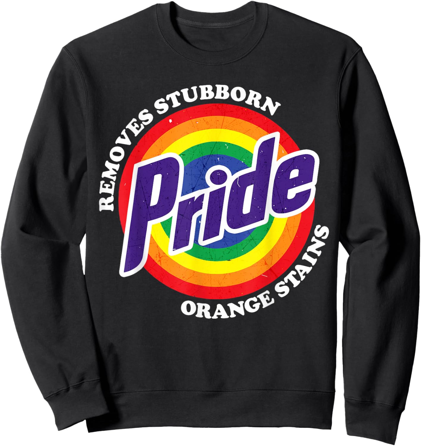 Funny Gay Pride Removes Stubborn Orange Stains LGBT Humor Sweatshirt - Sweatshirt | Black