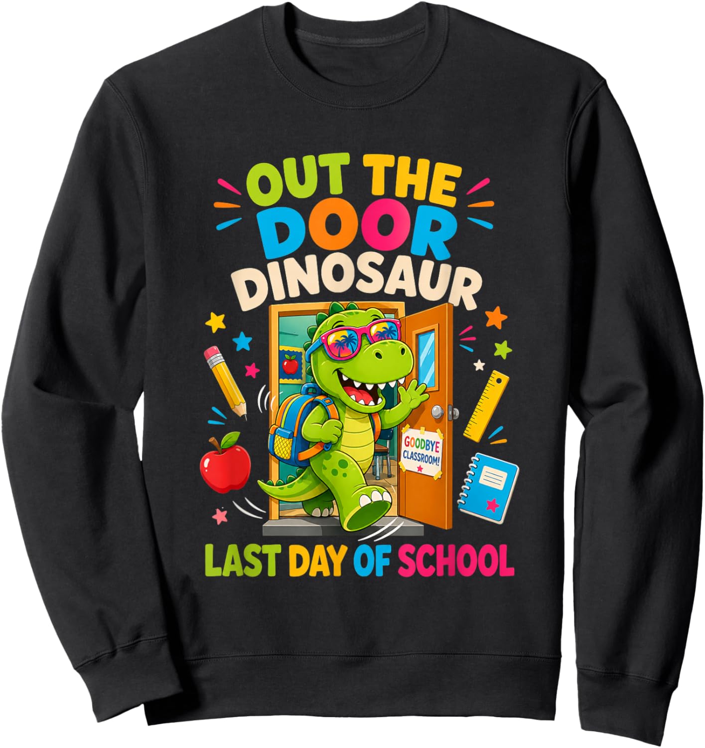 Out The Door Dinosaur Last Day of School Funny Summer Sweatshirt - Sweatshirt | Black